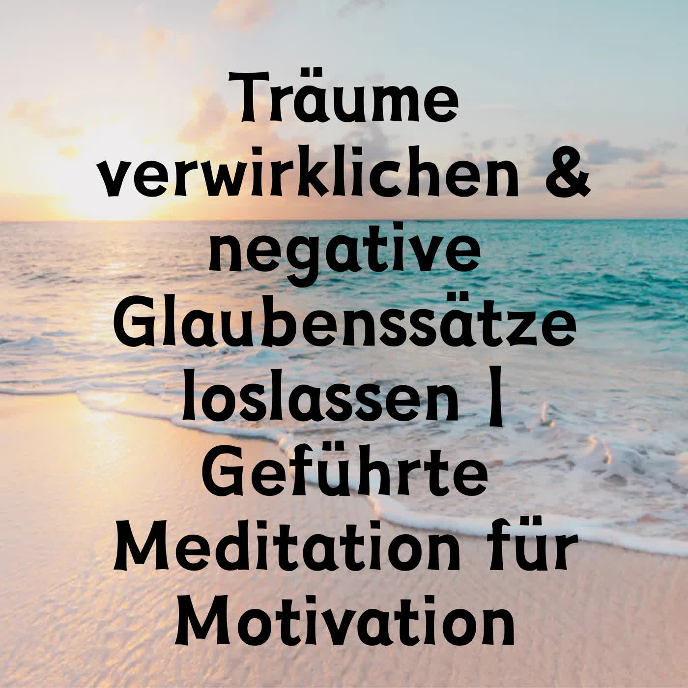 Träume verwirklichen & negative Glaubenssätze loslassen | Geführte Meditation für Motivation episode artwork
