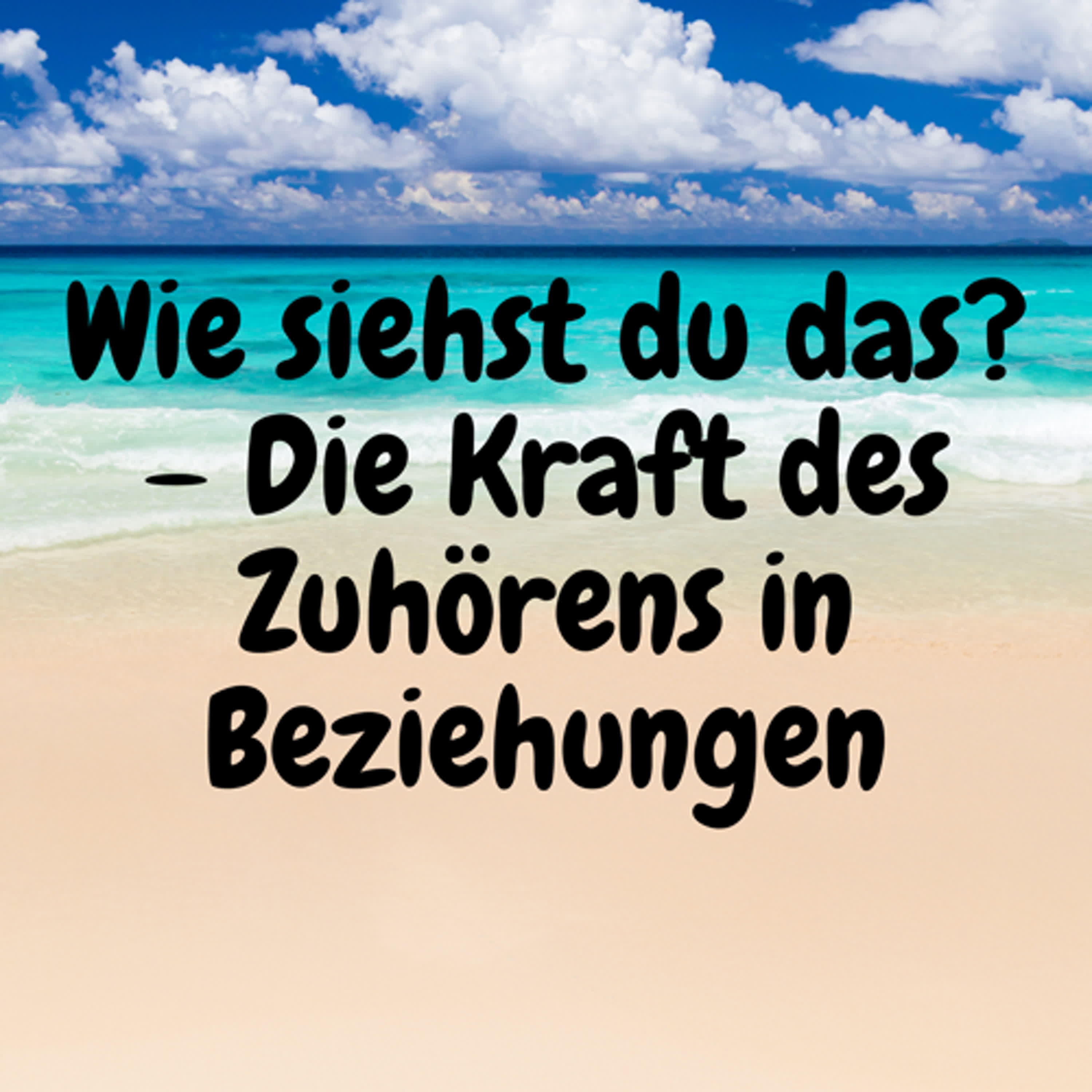 Wie siehst du das? – Die Kraft des Zuhörens in Beziehungen episode artwork