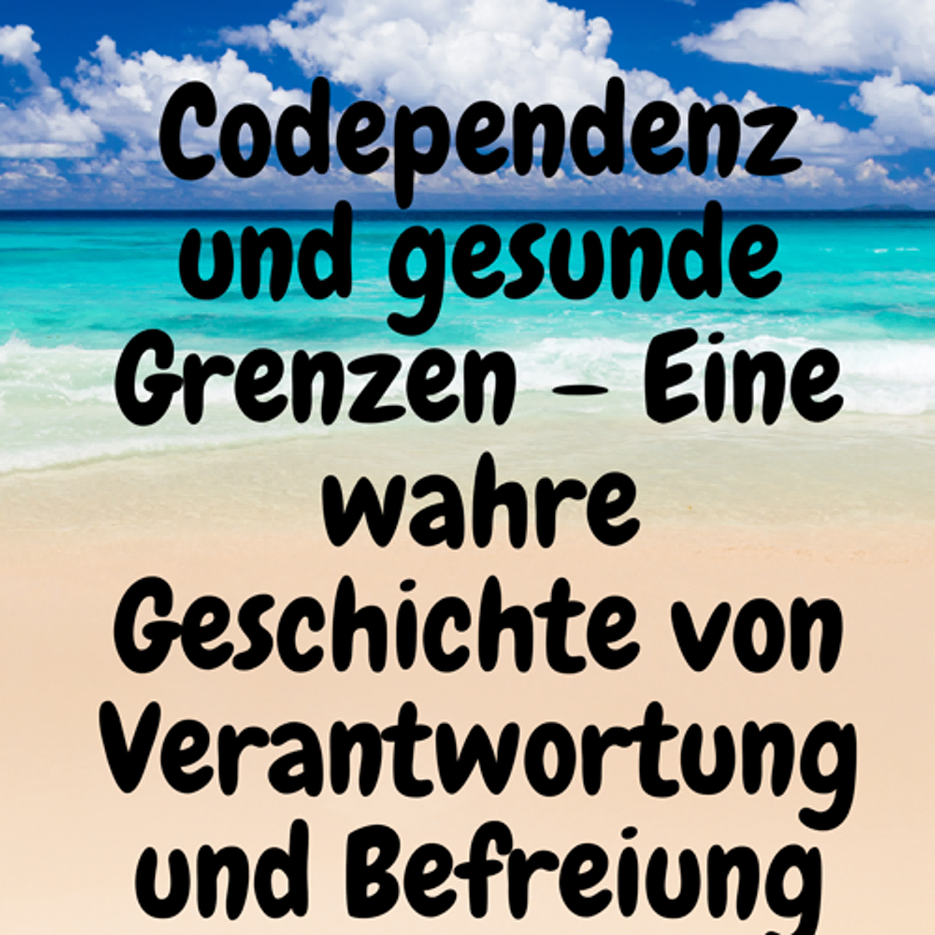 Codependenz und gesunde Grenzen – Eine wahre Geschichte von Verantwortung und Befreiung episode artwork