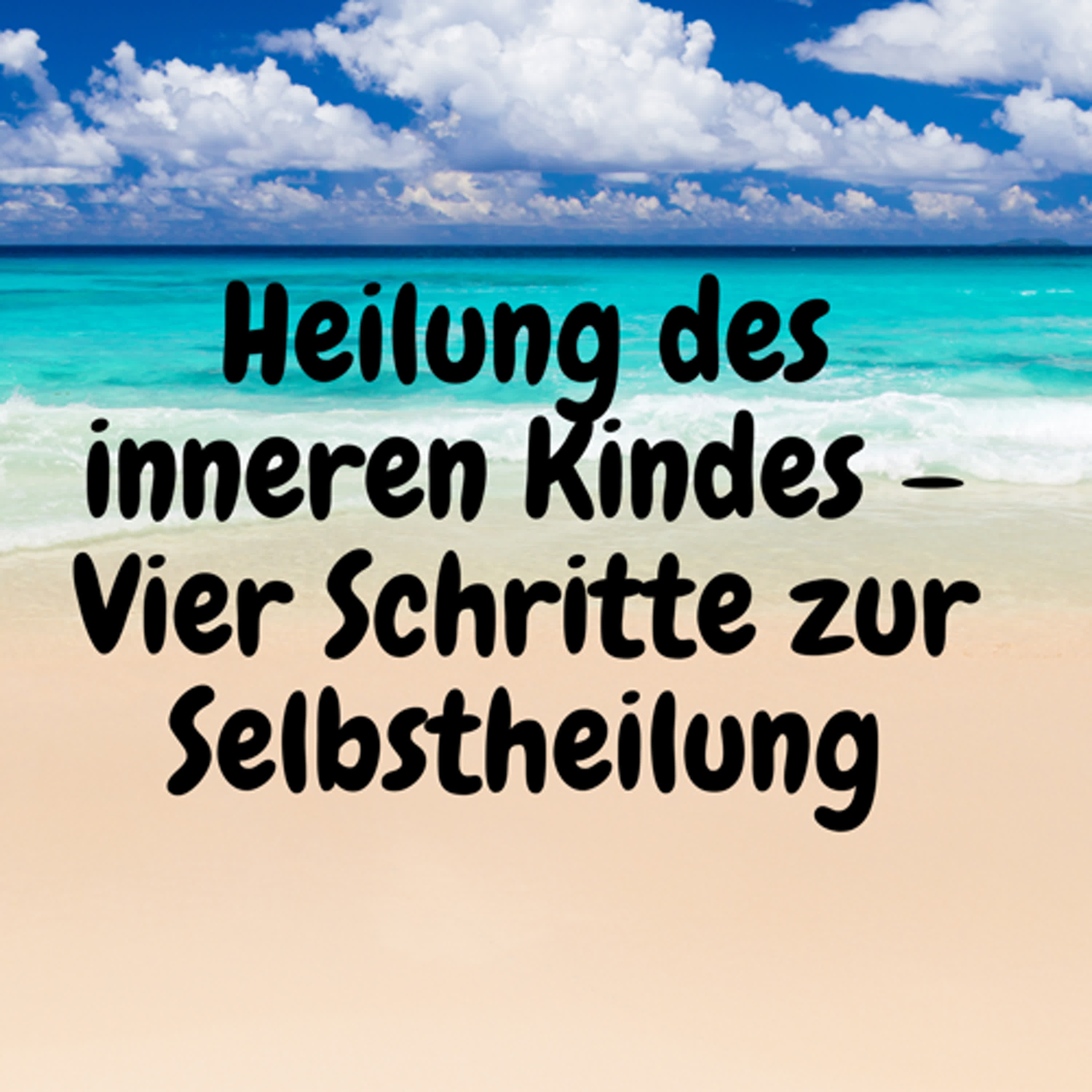Heilung des inneren Kindes – Vier Schritte zur Selbstheilung episode artwork