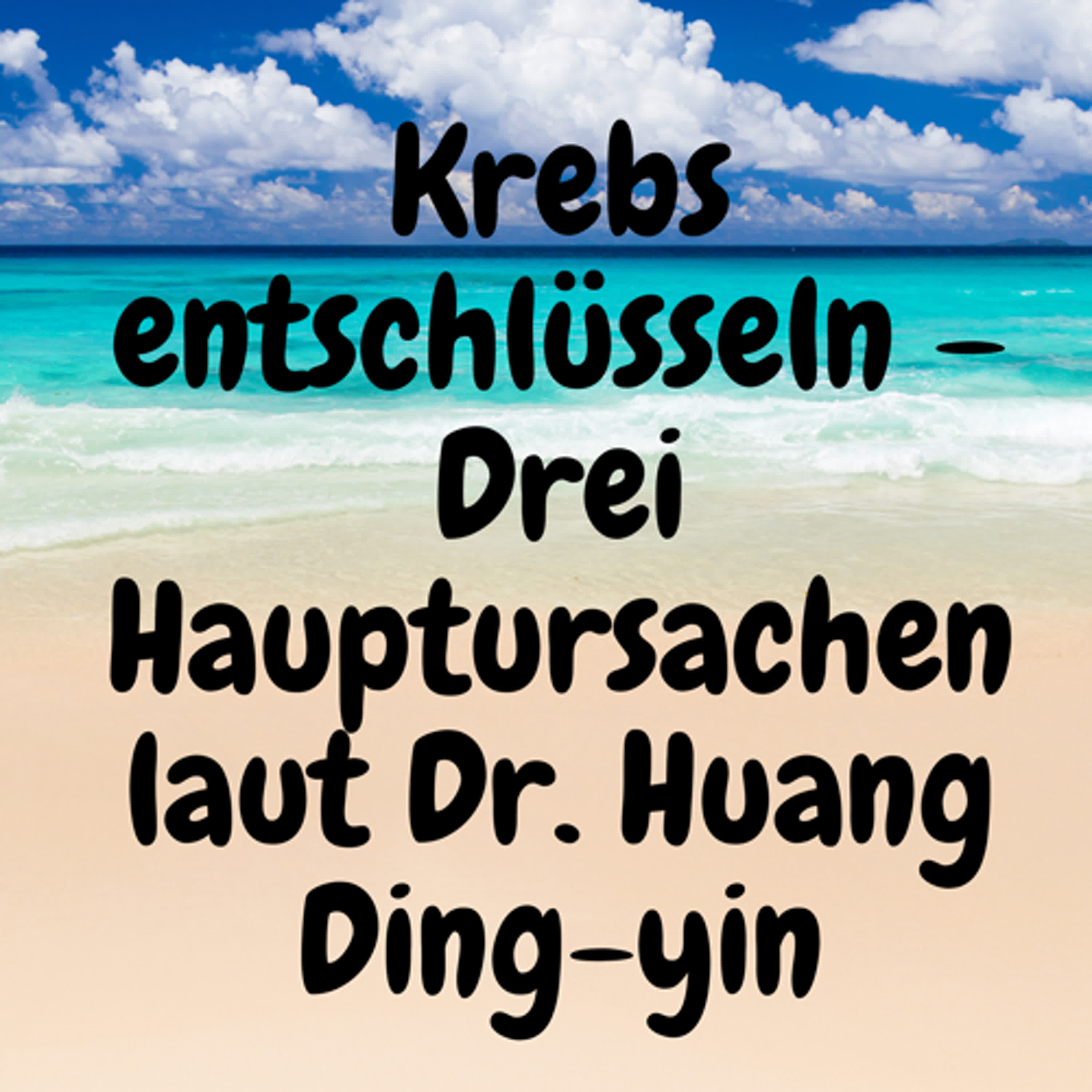 Krebs entschlüsseln – Drei Hauptursachen laut Dr. Huang Ding-yin episode artwork