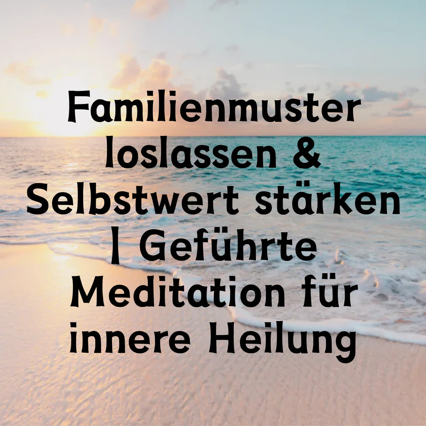 Familienmuster loslassen & Selbstwert stärken | Geführte Meditation für innere Heilung episode artwork