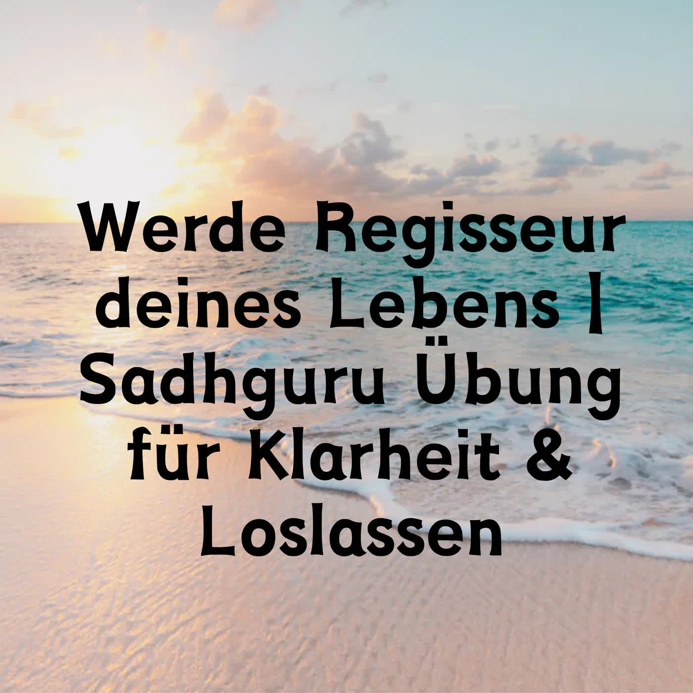 Werde Regisseur deines Lebens | Sadhguru Übung für Klarheit & Loslassen episode artwork