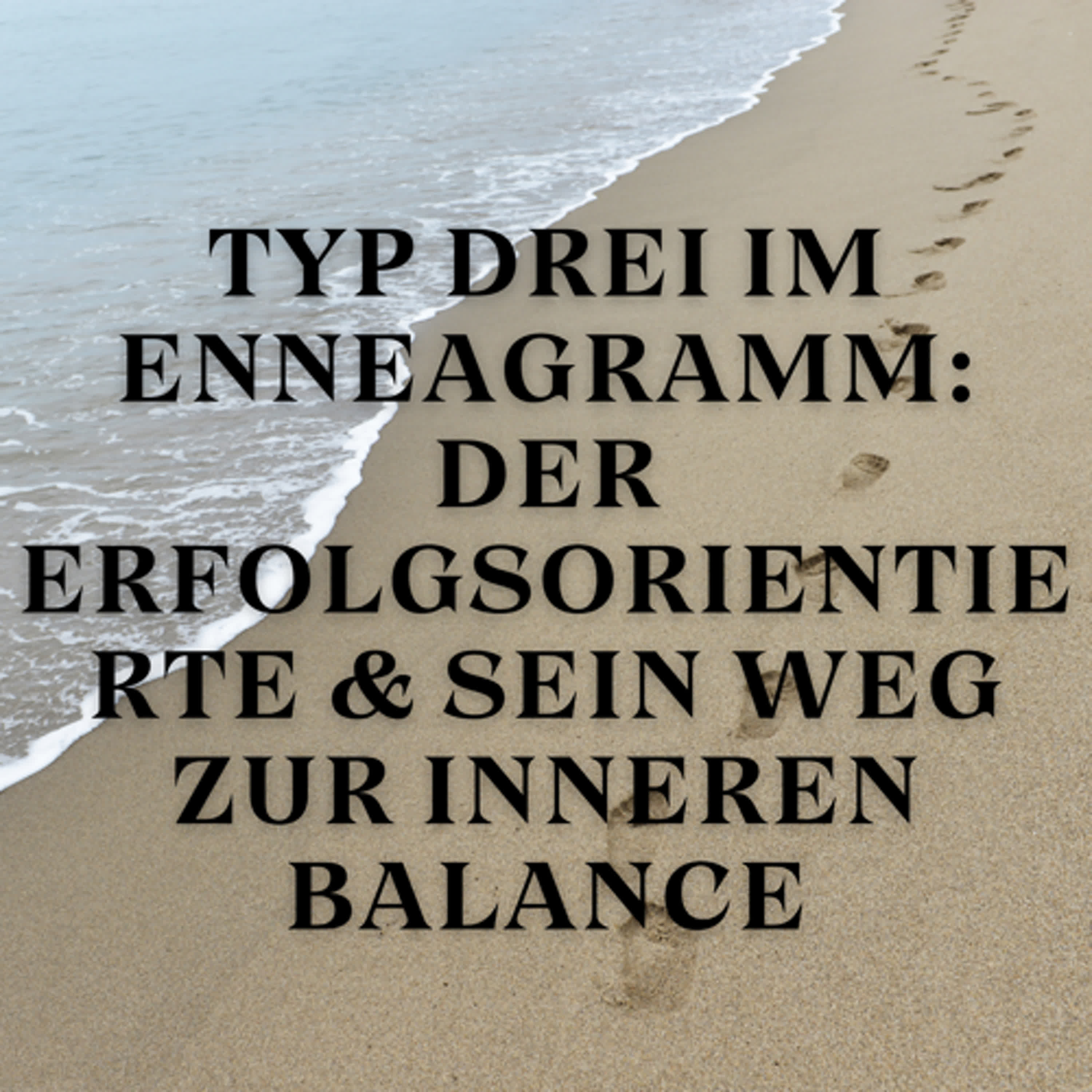 Typ Drei im Enneagramm: Der Erfolgsorientierte & sein Weg zur inneren Balance episode artwork