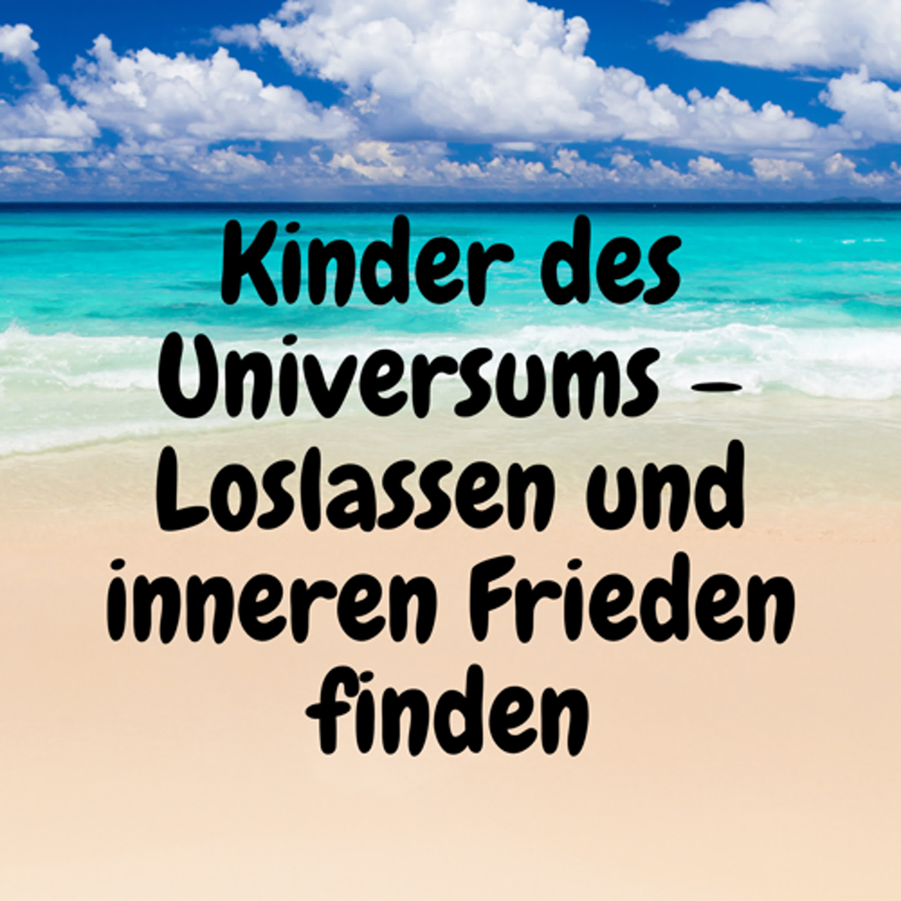 Kinder des Universums – Loslassen und inneren Frieden finden episode artwork