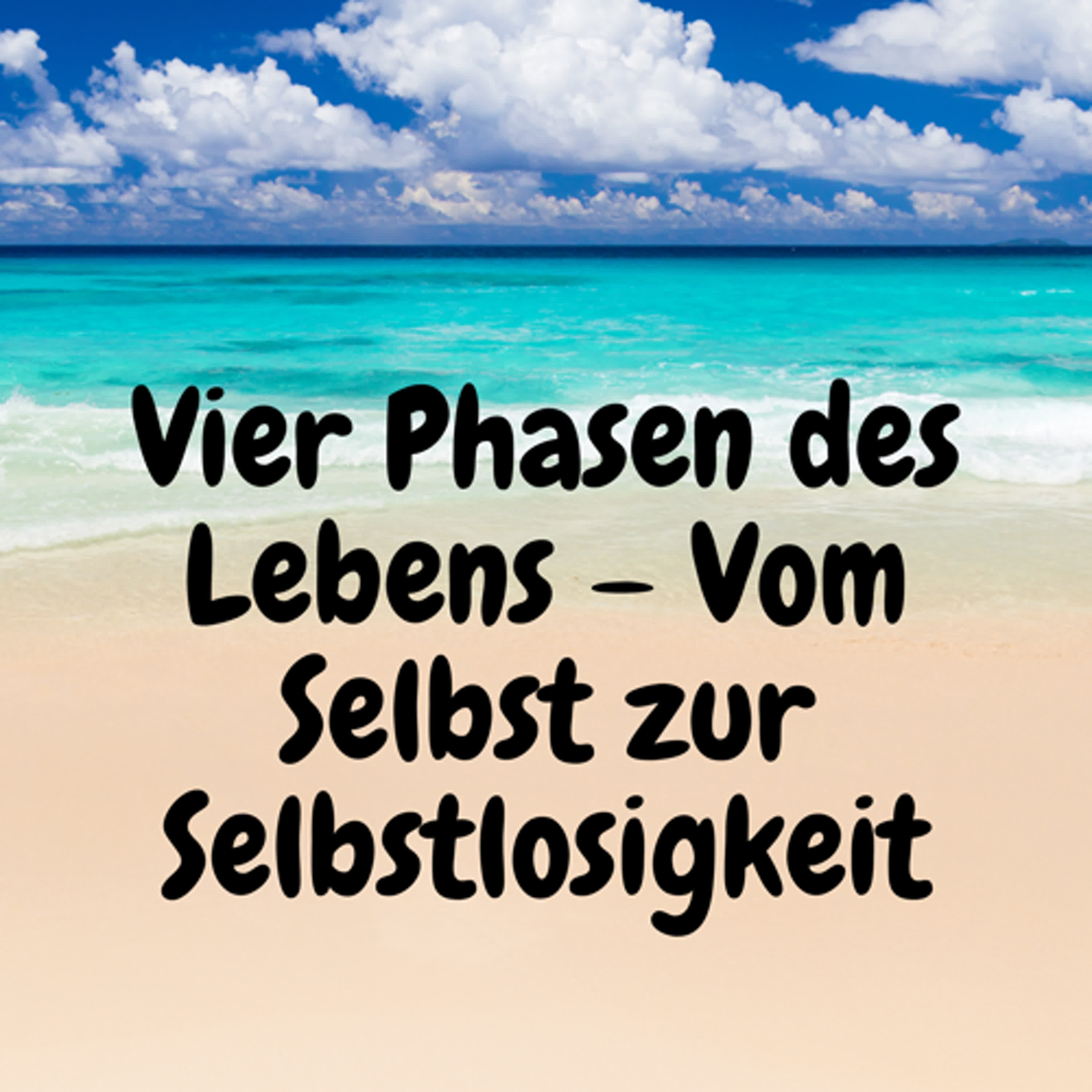 Vier Phasen des Lebens – Vom Selbst zur Selbstlosigkeit episode artwork