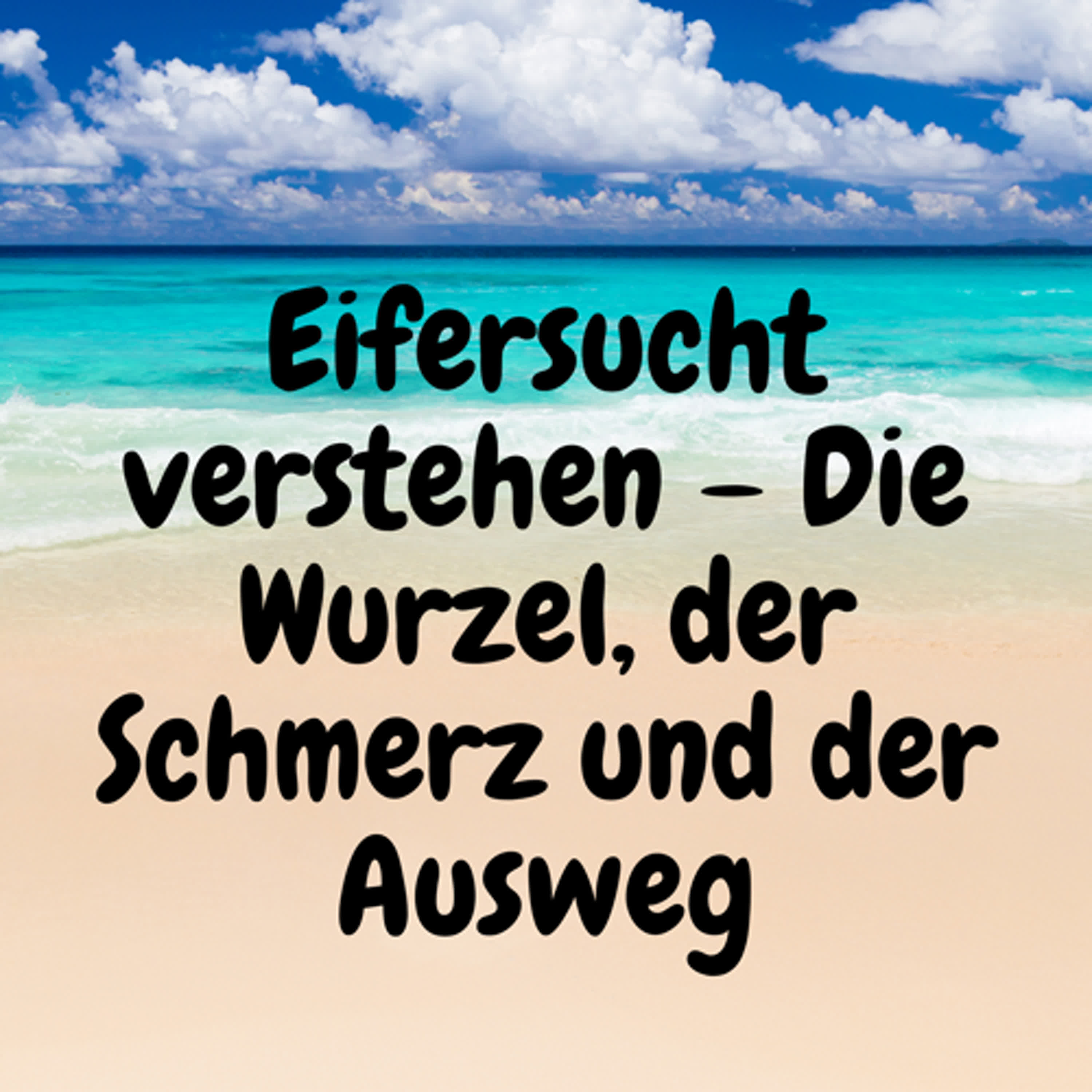 Eifersucht verstehen – Die Wurzel, der Schmerz und der Ausweg episode artwork