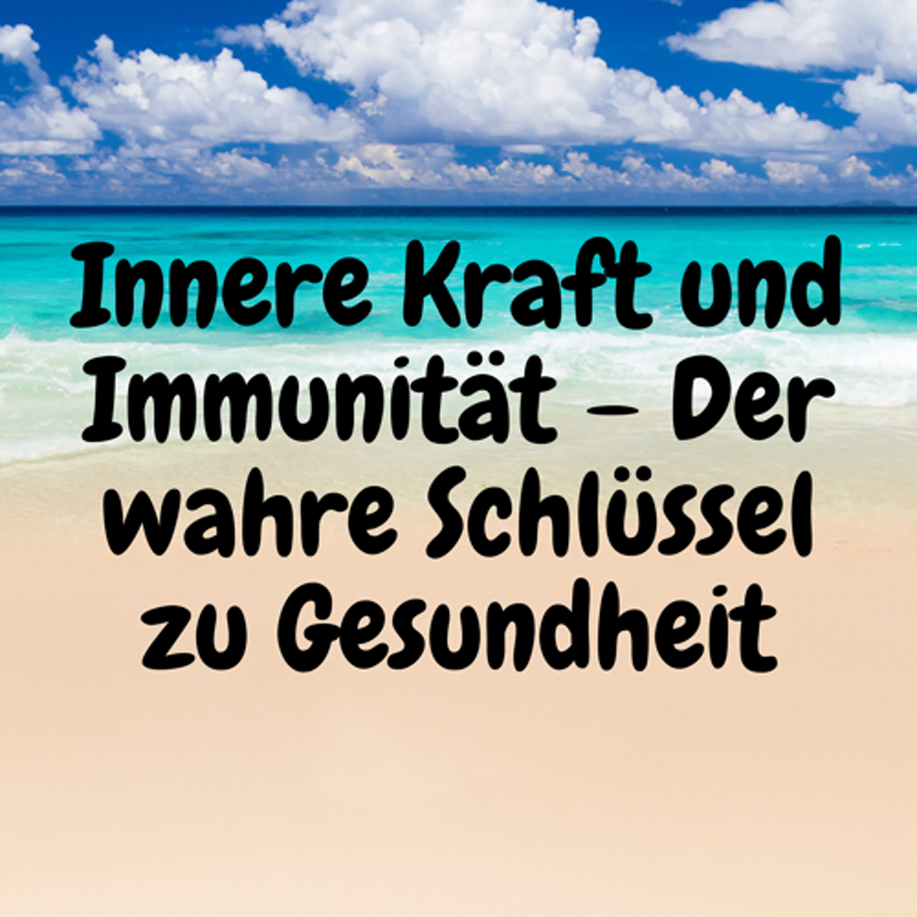 Innere Kraft und Immunität – Der wahre Schlüssel zu Gesundheit episode artwork