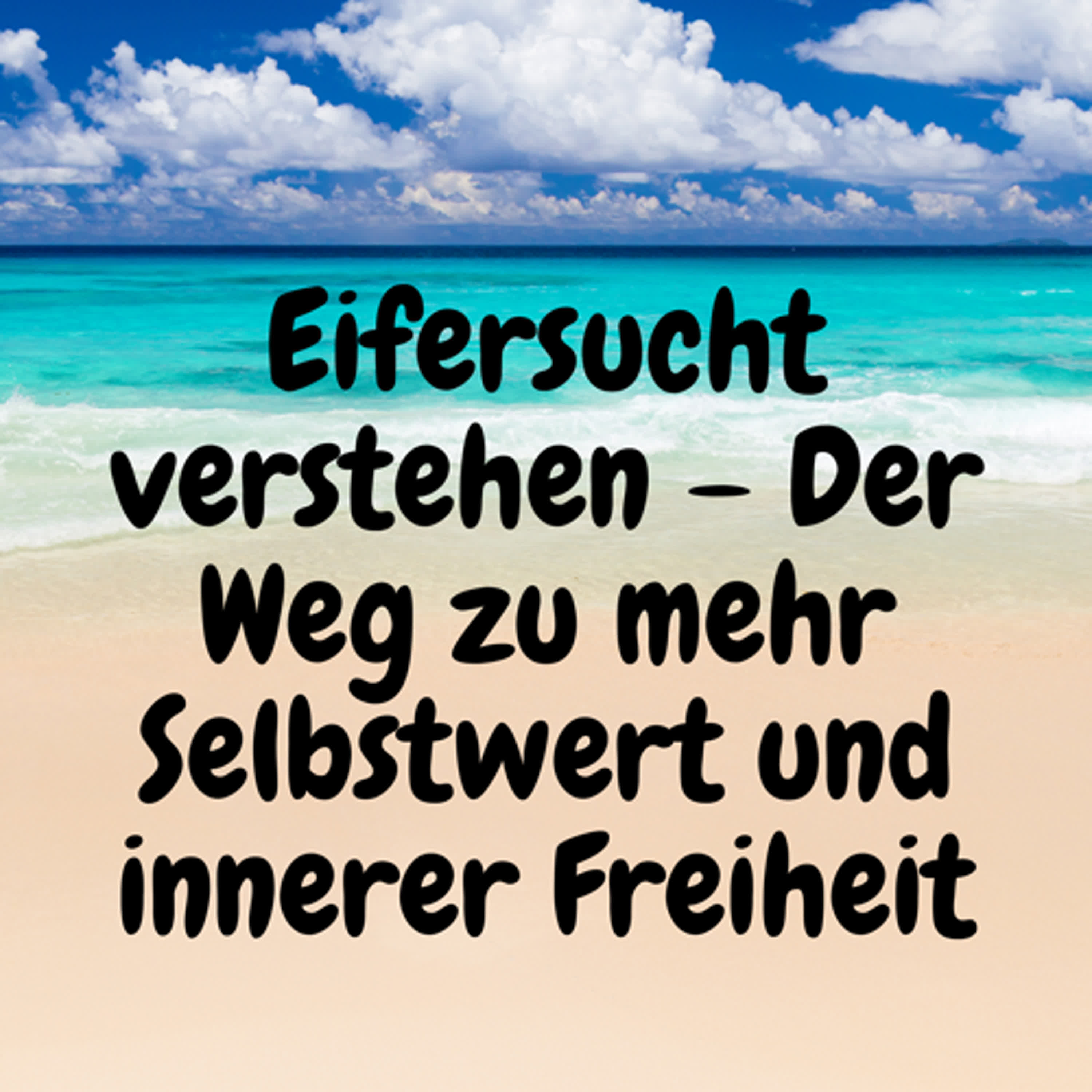 Eifersucht verstehen – Der Weg zu mehr Selbstwert und innerer Freiheit episode artwork