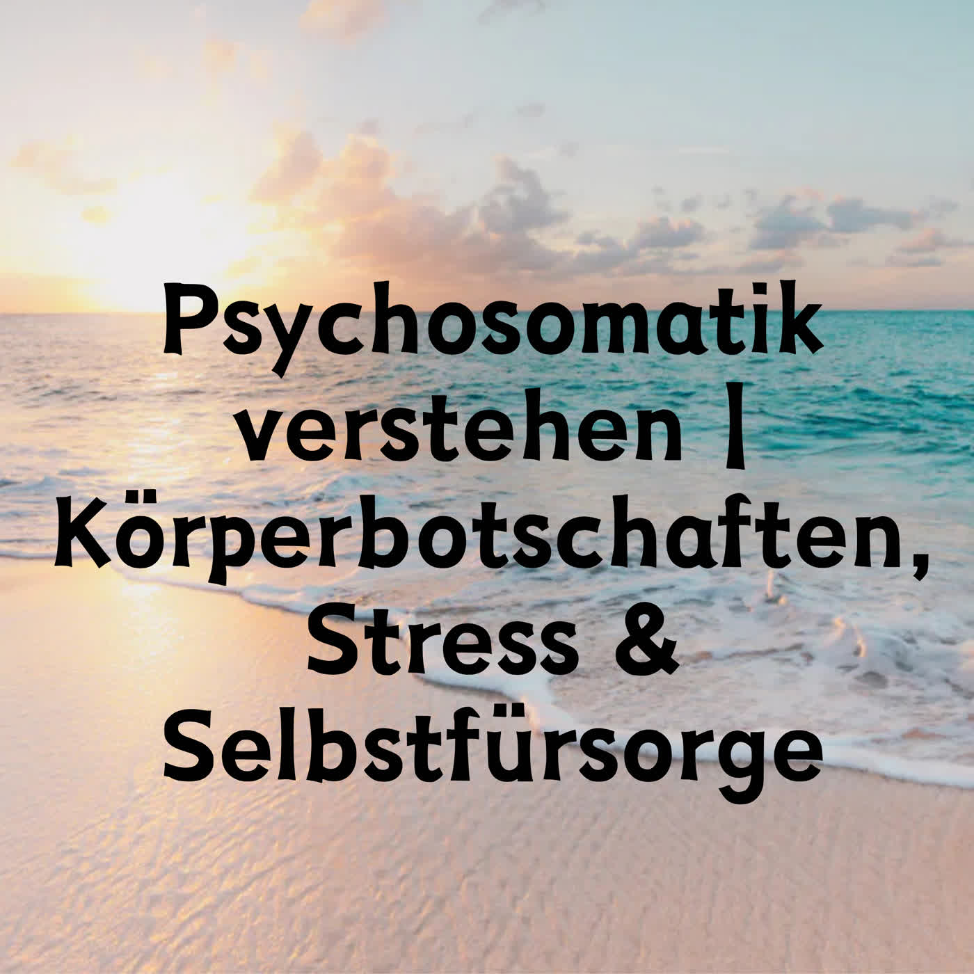Psychosomatik verstehen | Körperbotschaften, Stress & Selbstfürsorge episode artwork