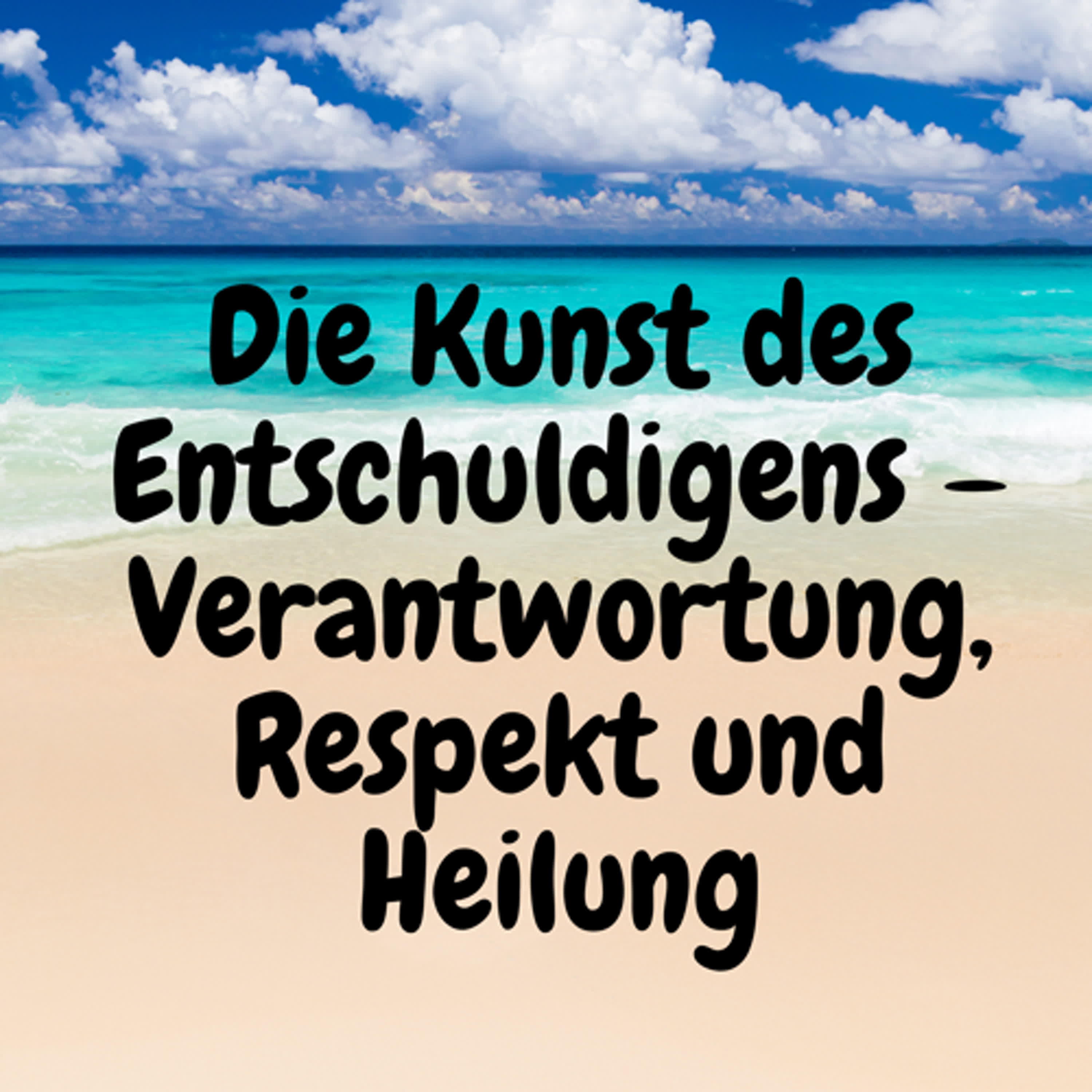 Die Kunst des Entschuldigens – Verantwortung, Respekt und Heilung episode artwork