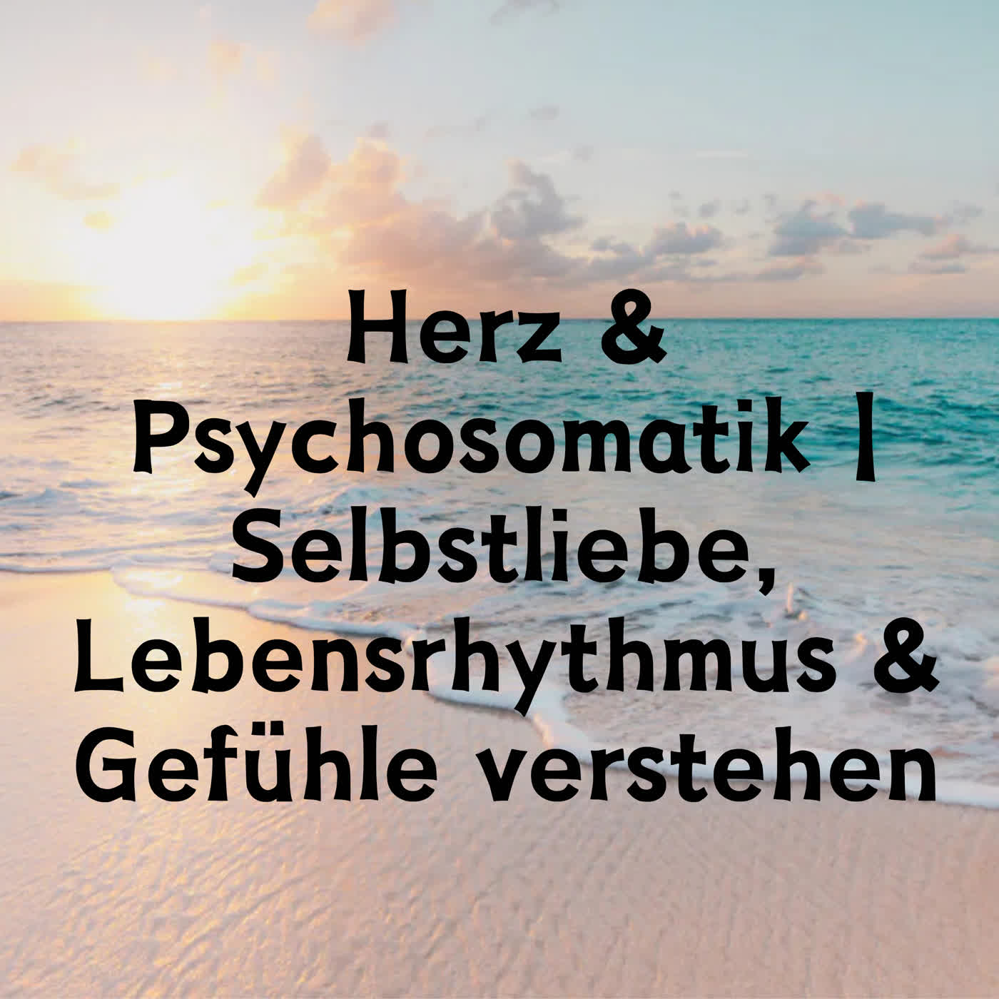 Herz & Psychosomatik | Selbstliebe, Lebensrhythmus & Gefühle verstehen episode artwork