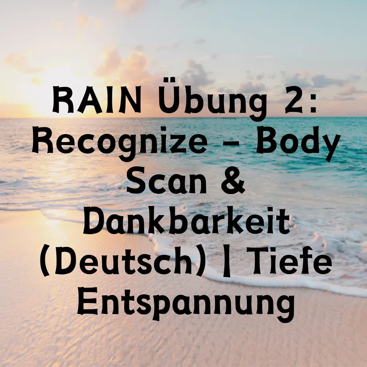 RAIN Übung 2: Recognize – Body Scan & Dankbarkeit | Tiefe Entspannung episode artwork