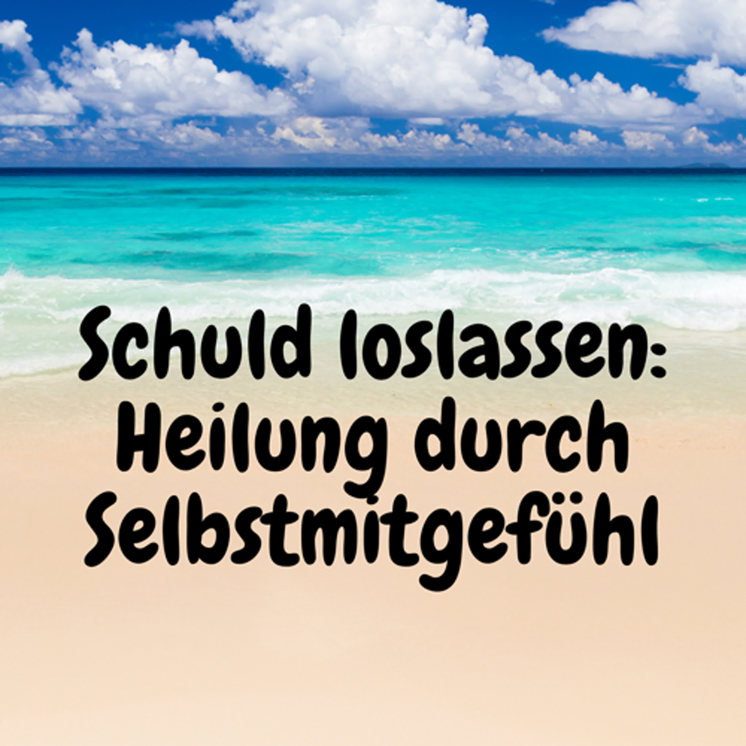 Schuld loslassen: Heilung durch Selbstmitgefühl episode artwork