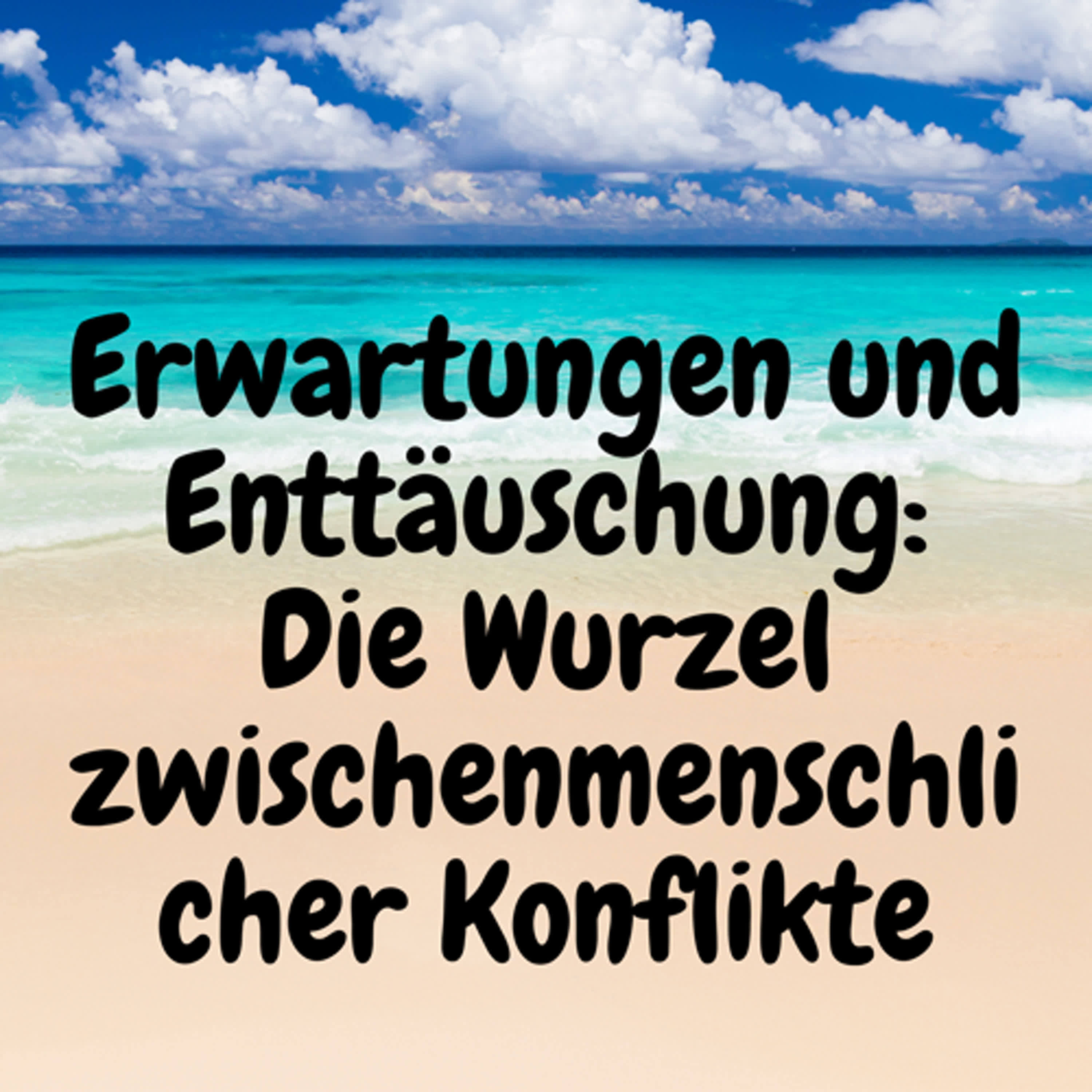 Erwartungen und Enttäuschung: Die Wurzel zwischenmenschlicher Konflikte episode artwork