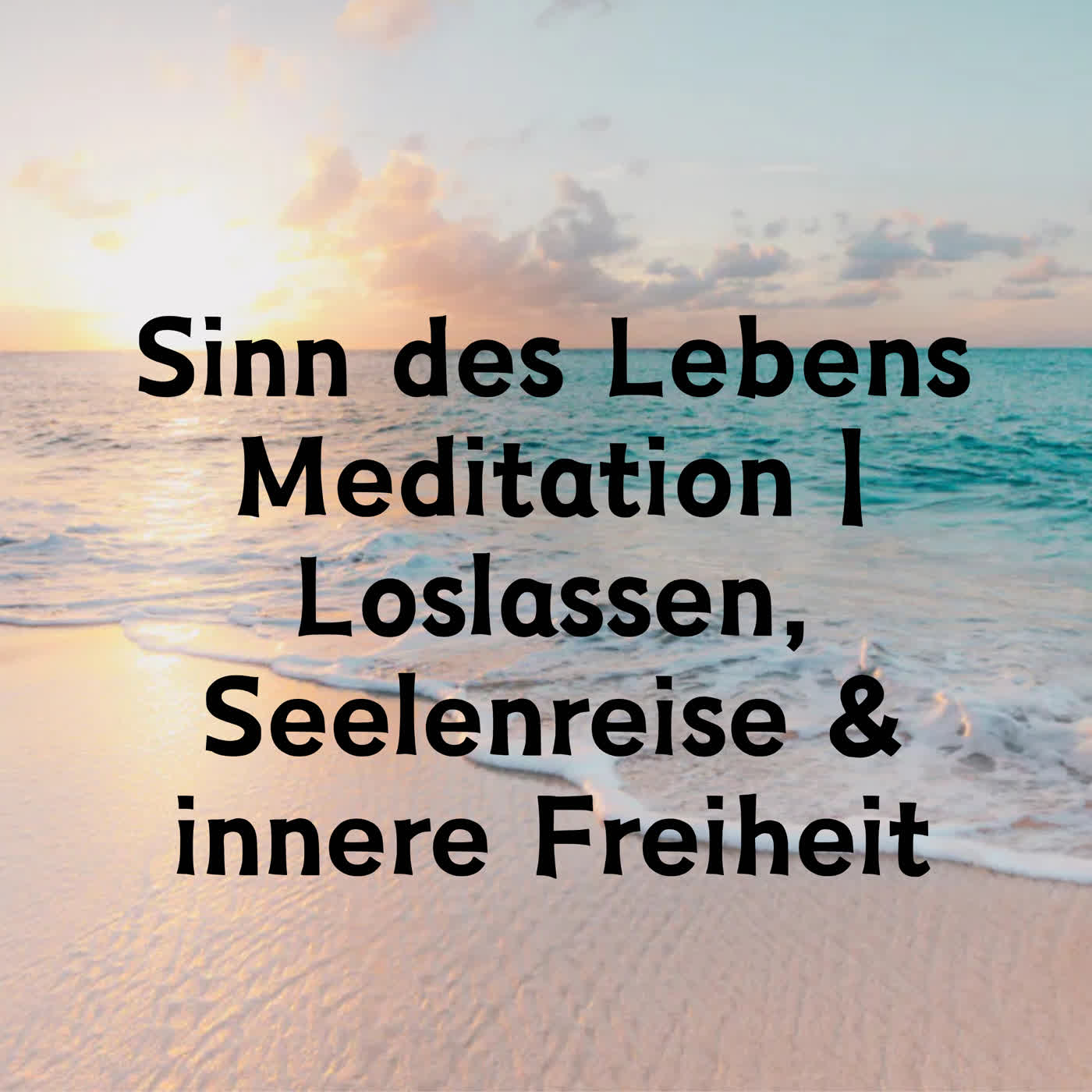 Sinn des Lebens Meditation | Loslassen, Seelenreise & innere Freiheit episode artwork