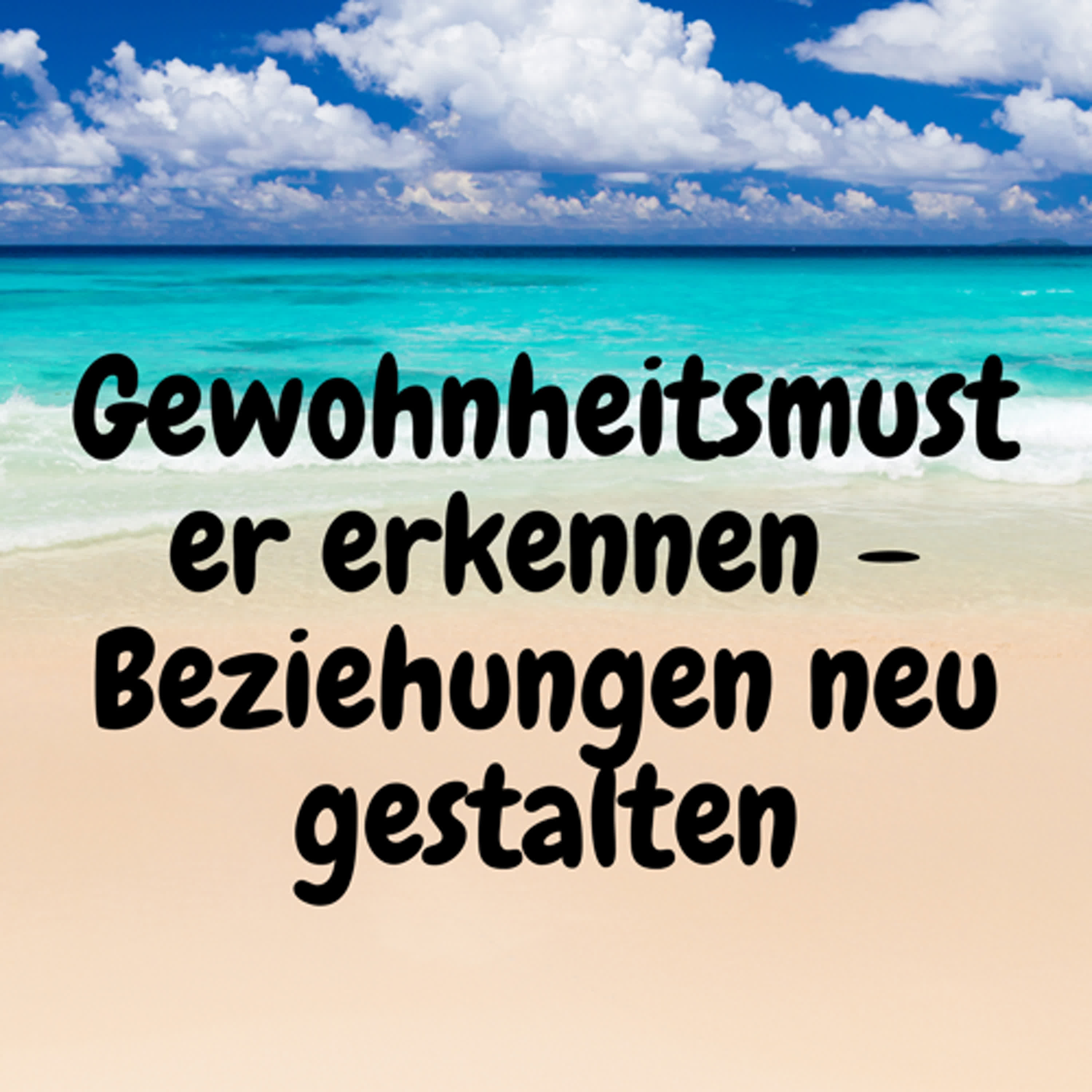 Gewohnheitsmuster erkennen – Beziehungen neu gestalten episode artwork