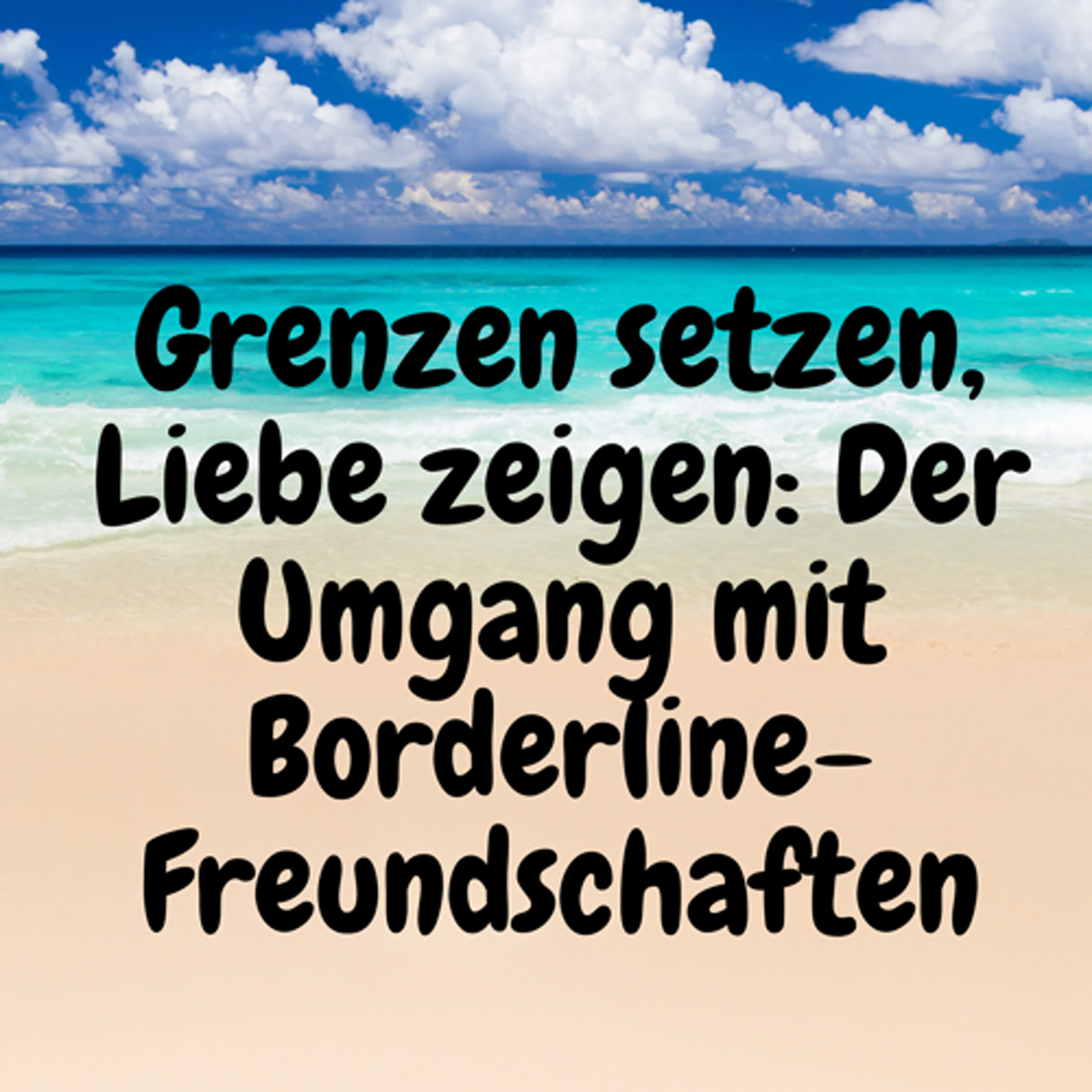Grenzen setzen, Liebe zeigen: Der Umgang mit Borderline-Freundschaften episode artwork