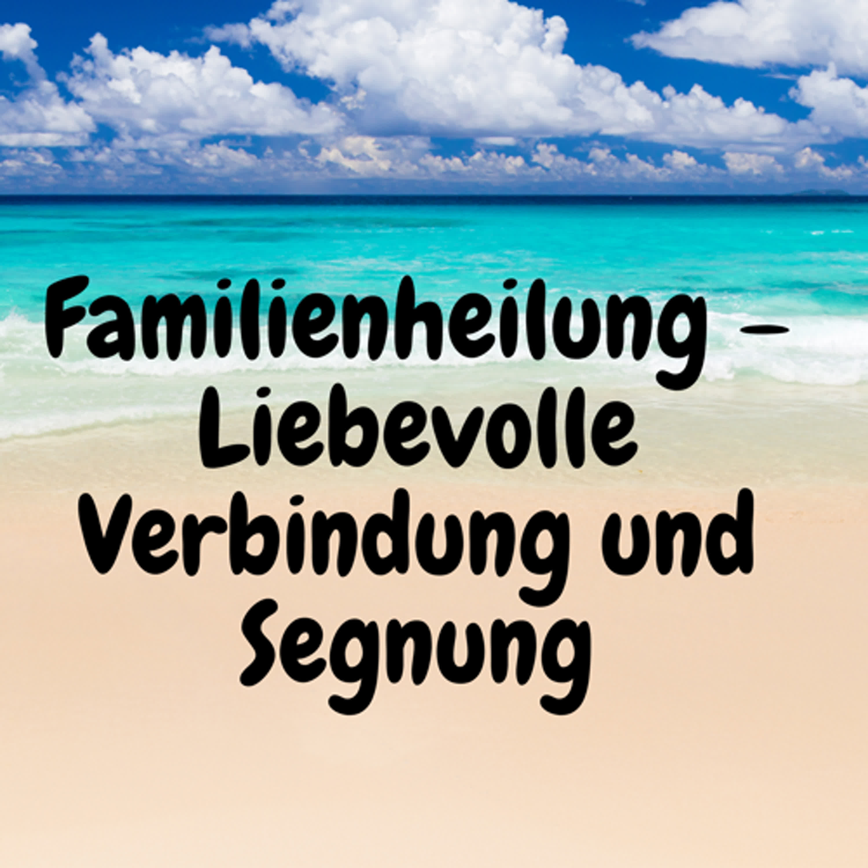 Familienheilung – Liebevolle Verbindung und Segnung episode artwork