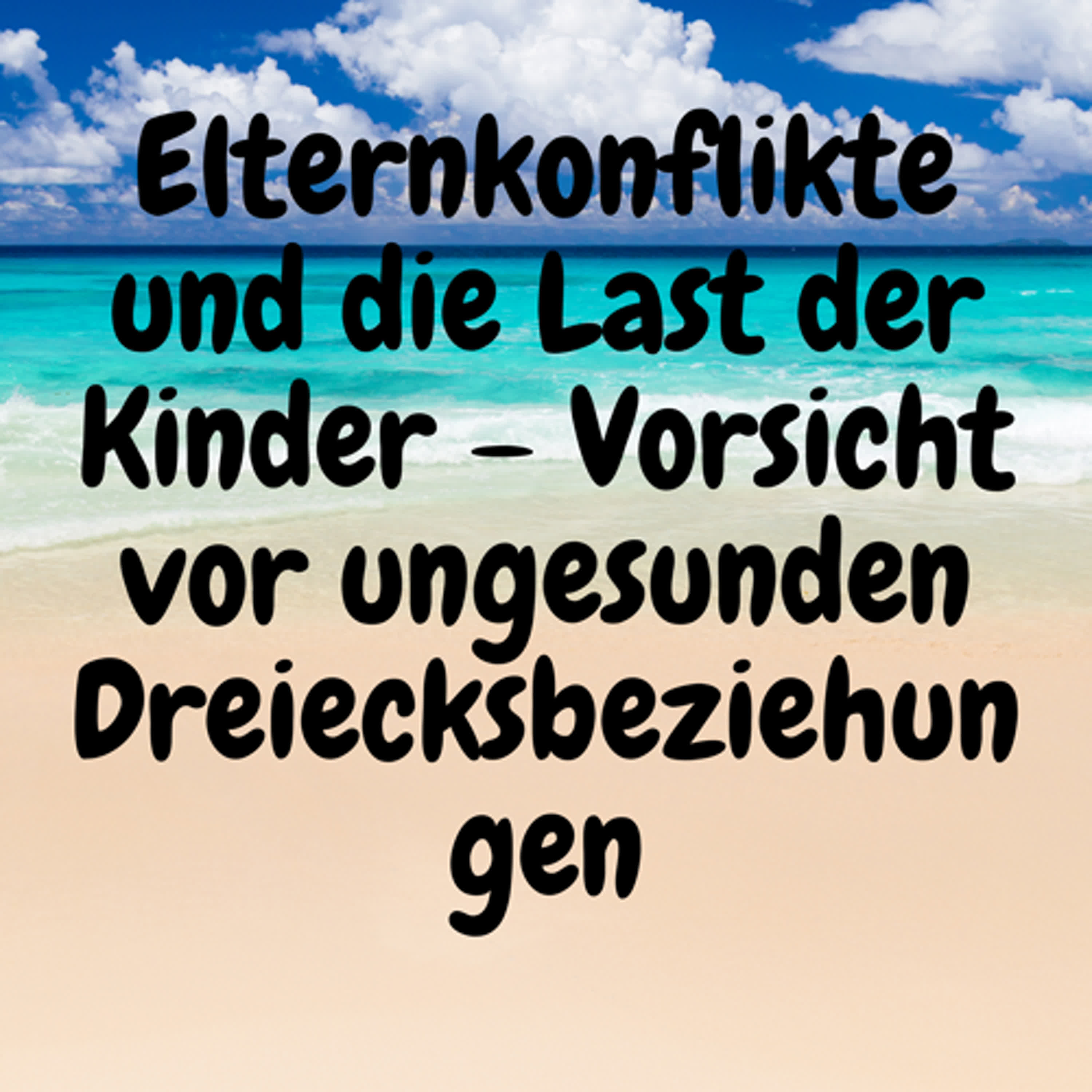 Elternkonflikte und die Last der Kinder – Vorsicht vor ungesunden Dreiecksbeziehungen episode artwork