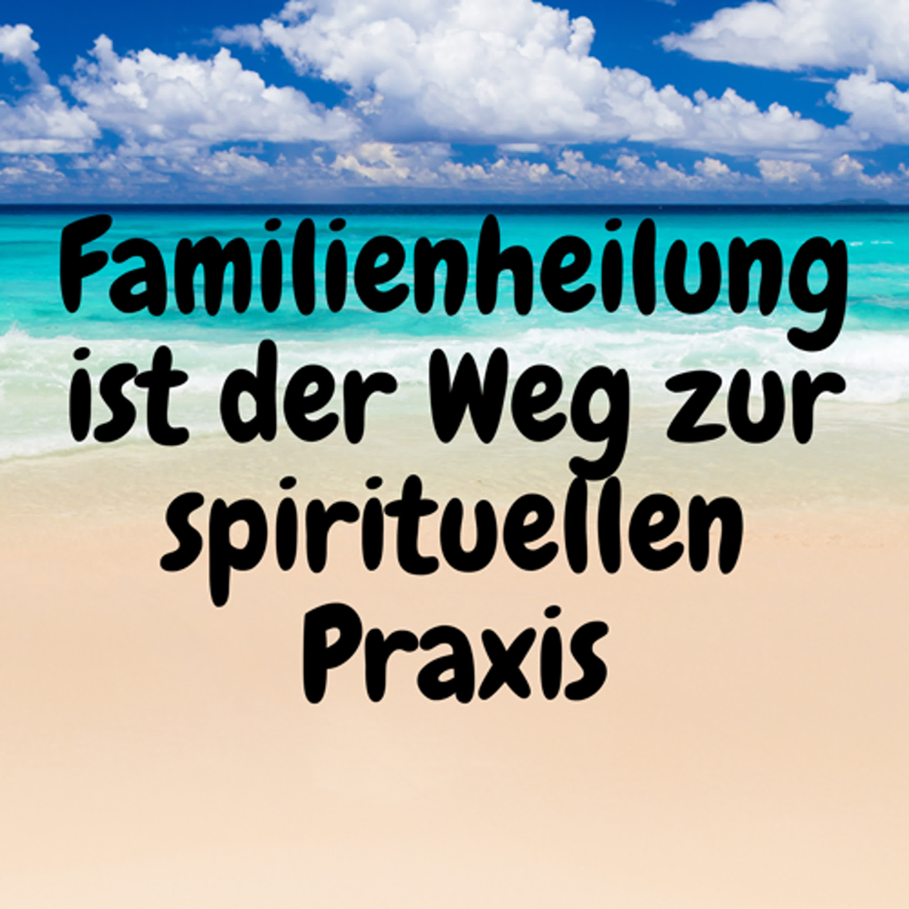 Familienheilung ist der Weg zur spirituellen Praxis episode artwork