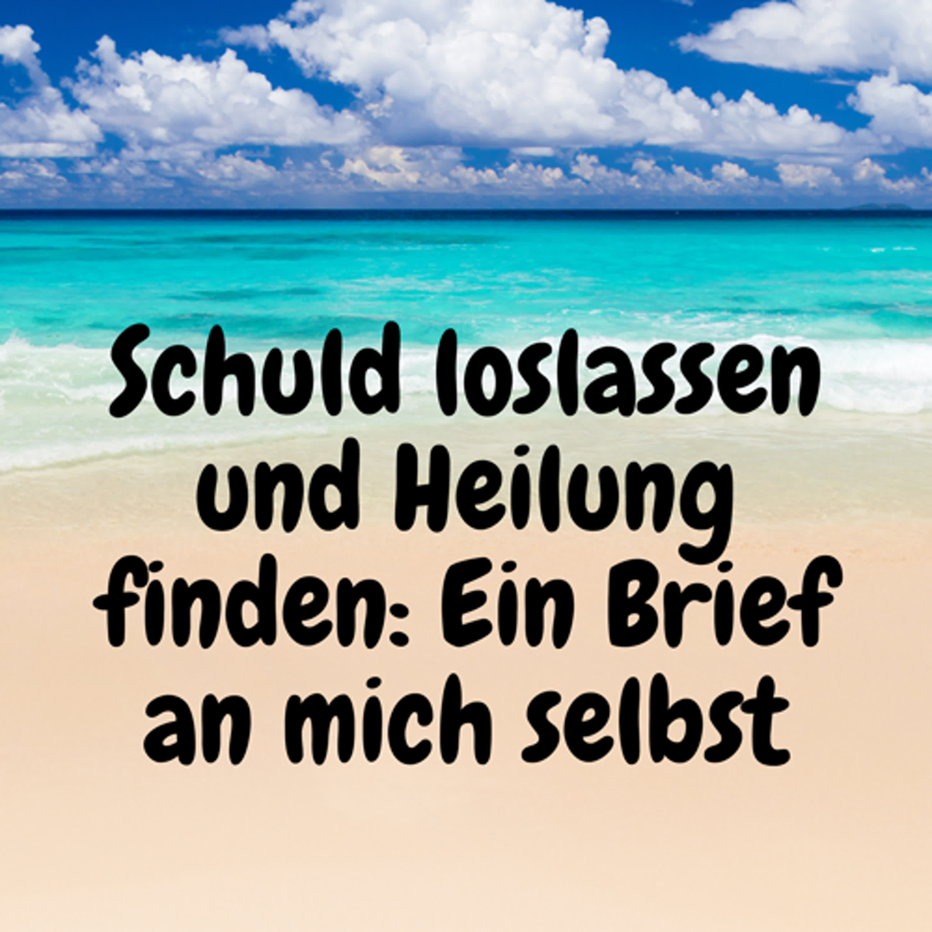 Schuld loslassen und Heilung finden: Ein Brief an mich selbst episode artwork