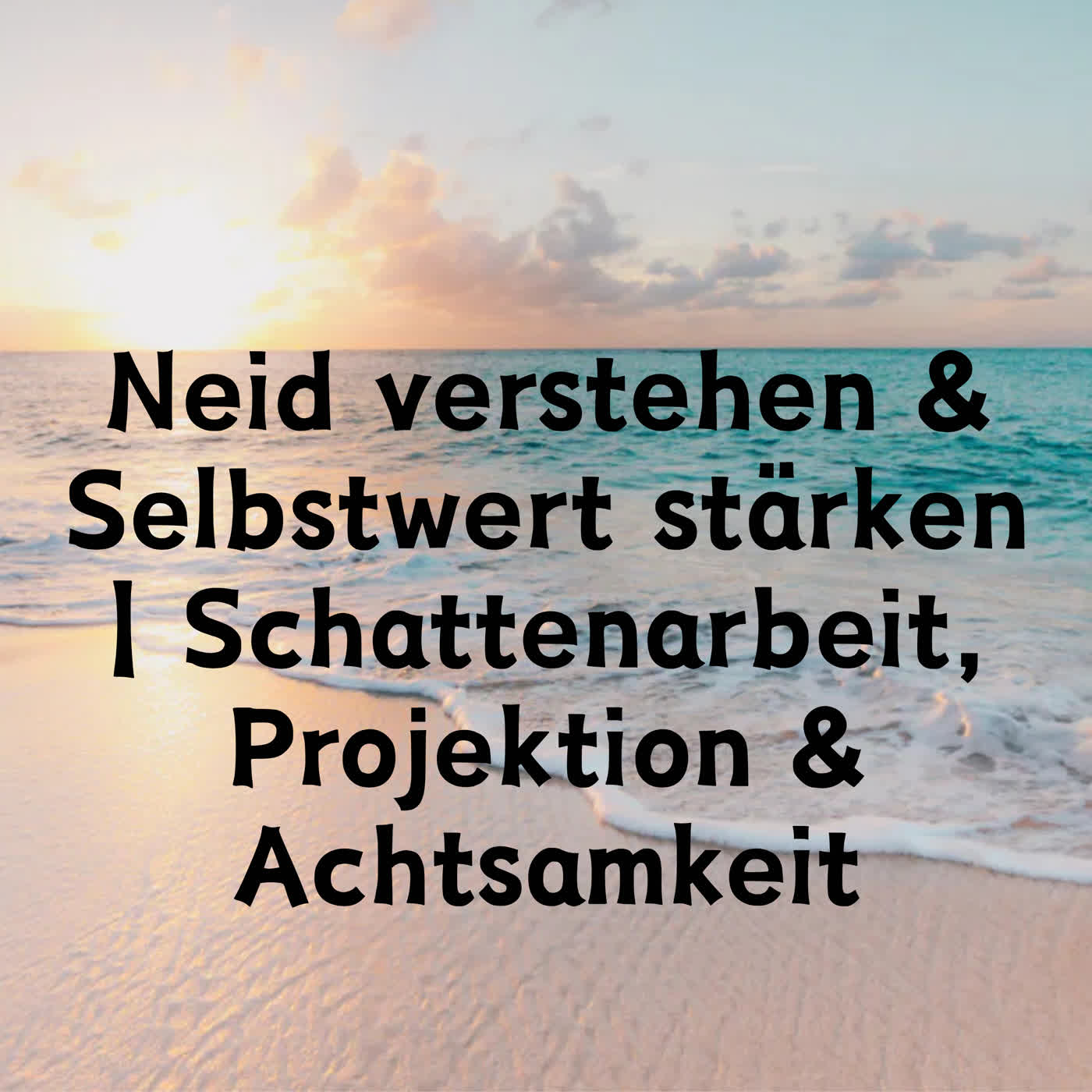 Neid verstehen & Selbstwert stärken | Schattenarbeit, Projektion & Achtsamkeit episode artwork