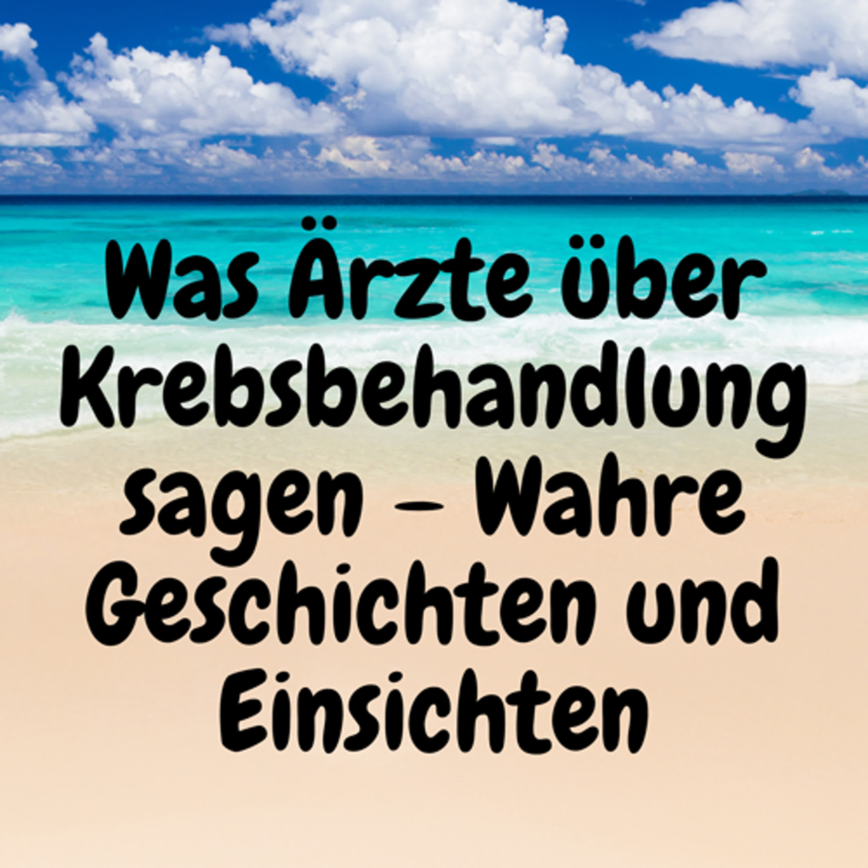 Was Ärzte über Krebsbehandlung sagen – Wahre Geschichten und Einsichten episode artwork