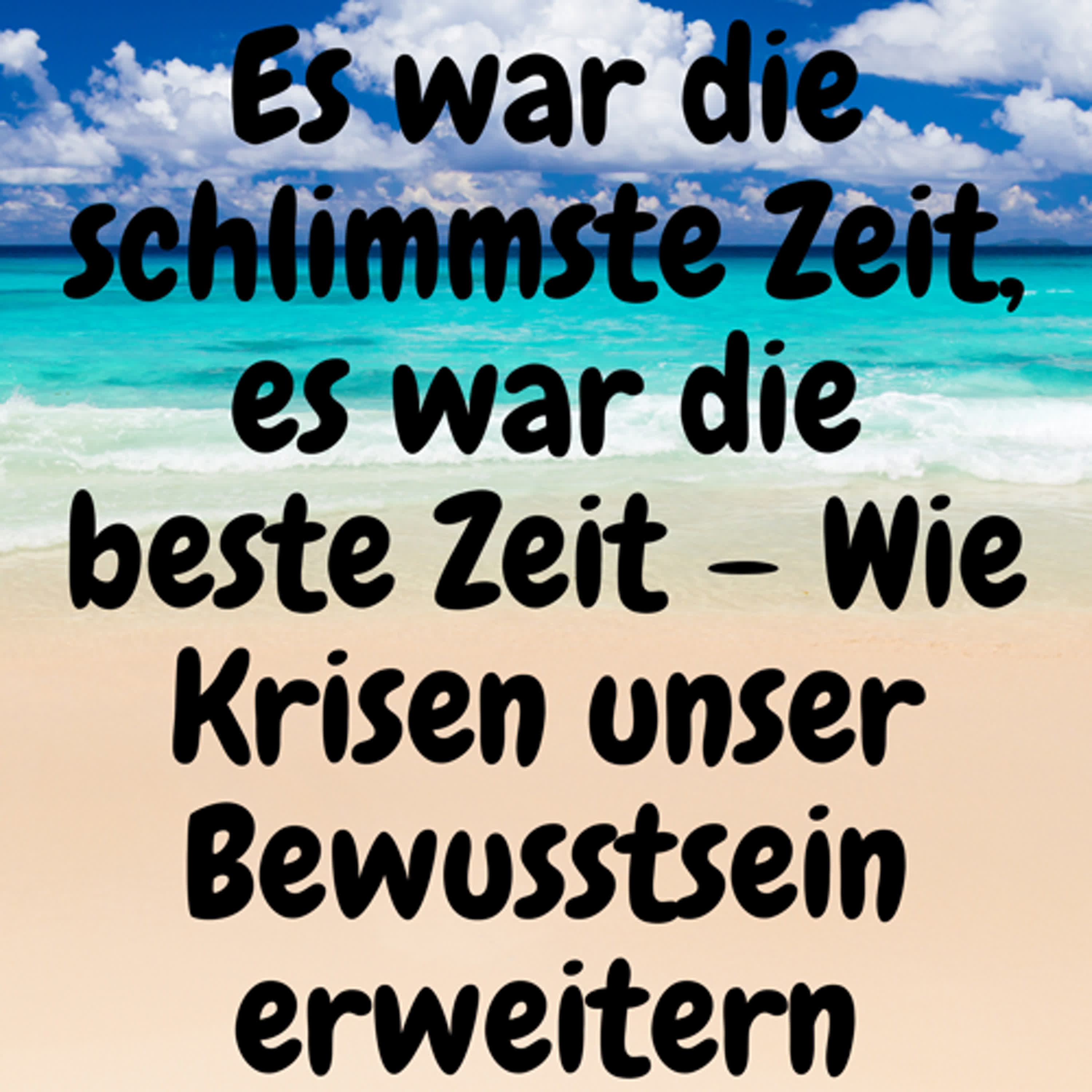 Es war die schlimmste Zeit, es war die beste Zeit – Wie Krisen unser Bewusstsein erweitern episode artwork