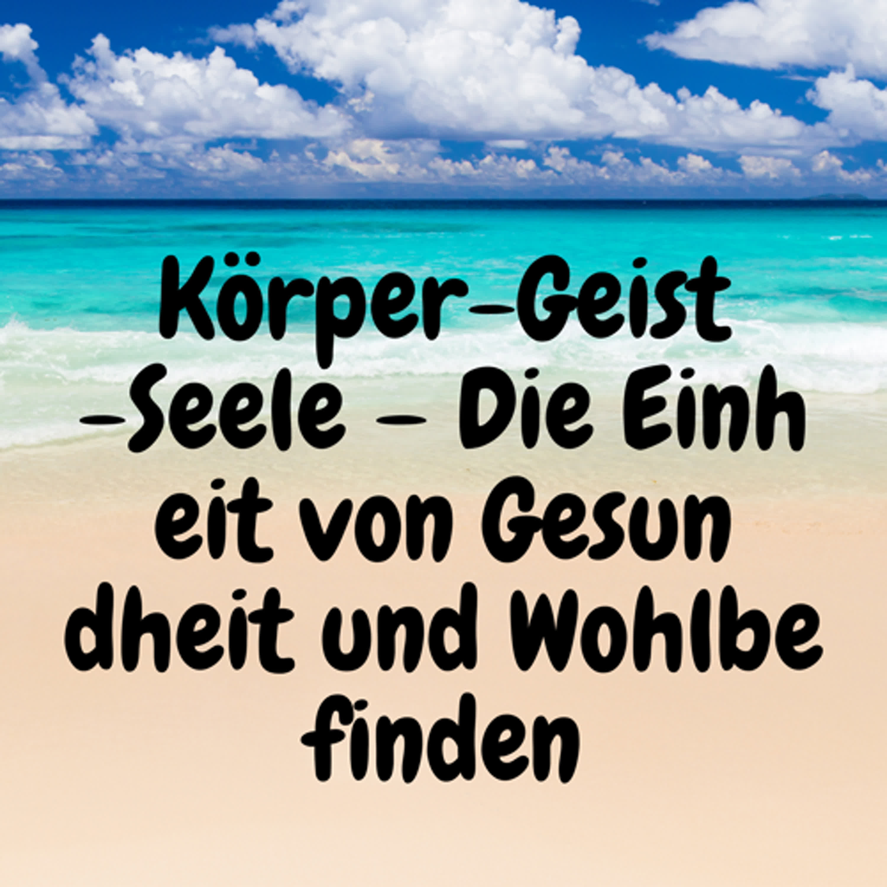 Körper-Geist-Seele – Die Einheit von Gesundheit und Wohlbefinden episode artwork