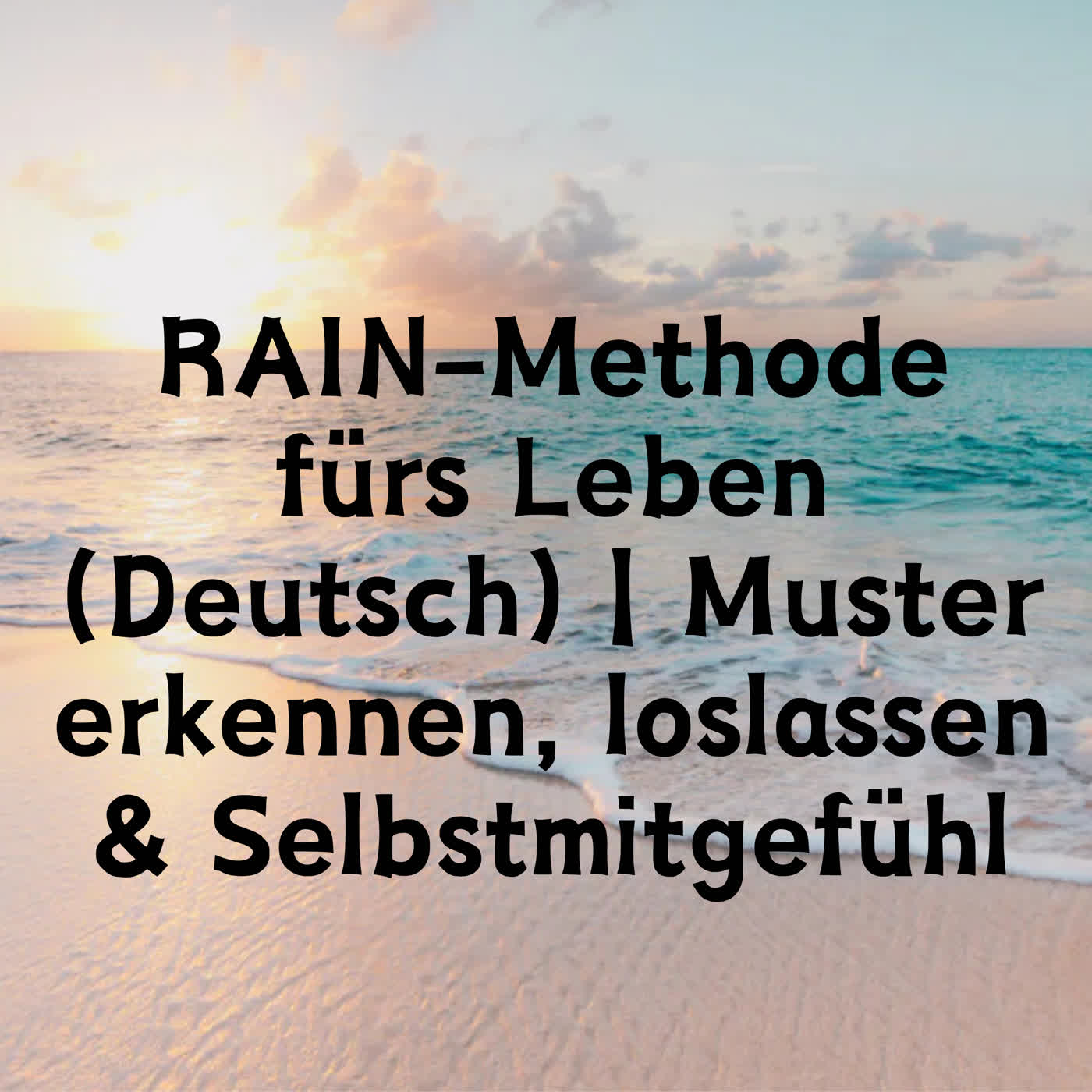 RAIN-Methode fürs Leben | Muster erkennen, loslassen & Selbstmitgefühl episode artwork