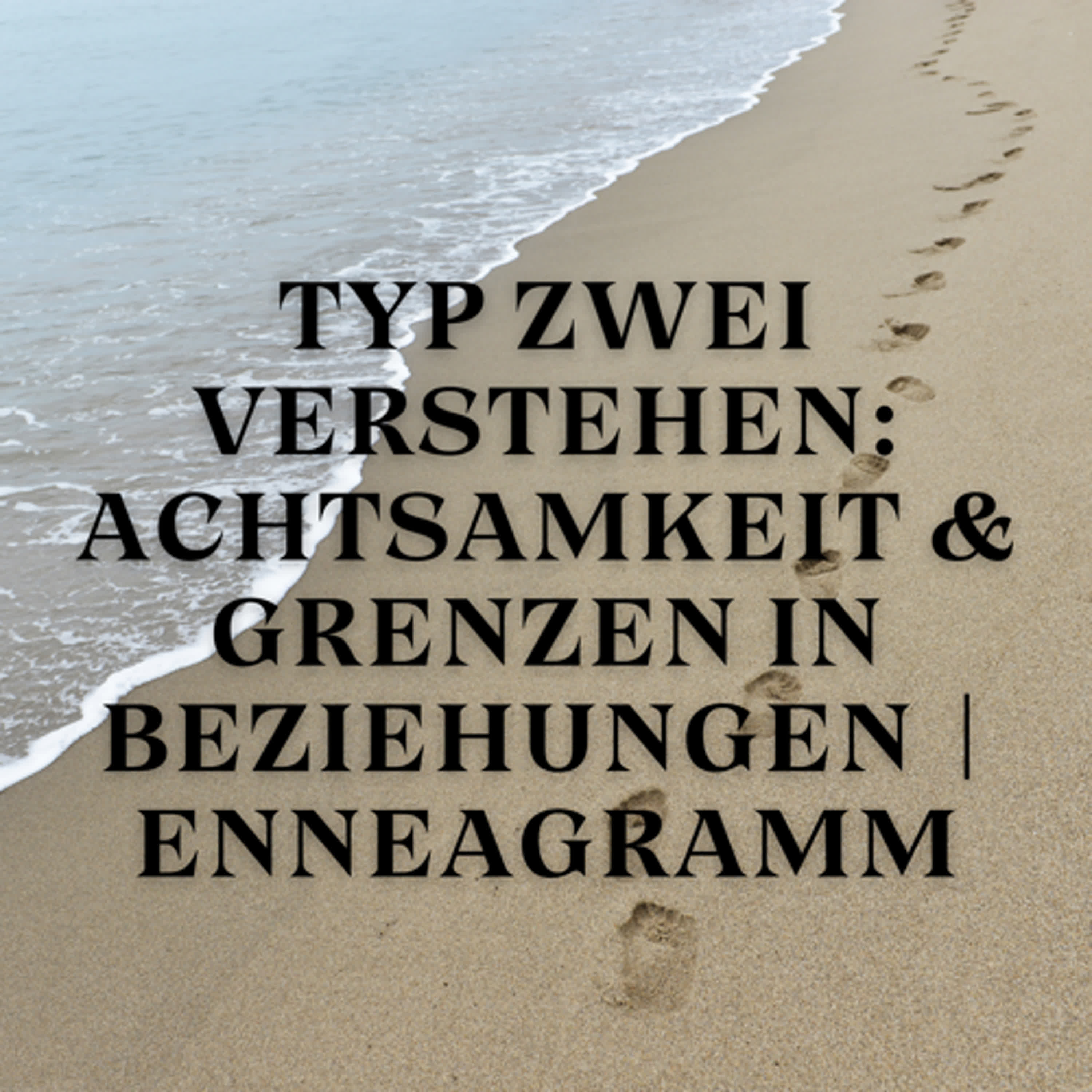 Typ Zwei verstehen: Achtsamkeit & Grenzen in Beziehungen | Enneagramm episode artwork