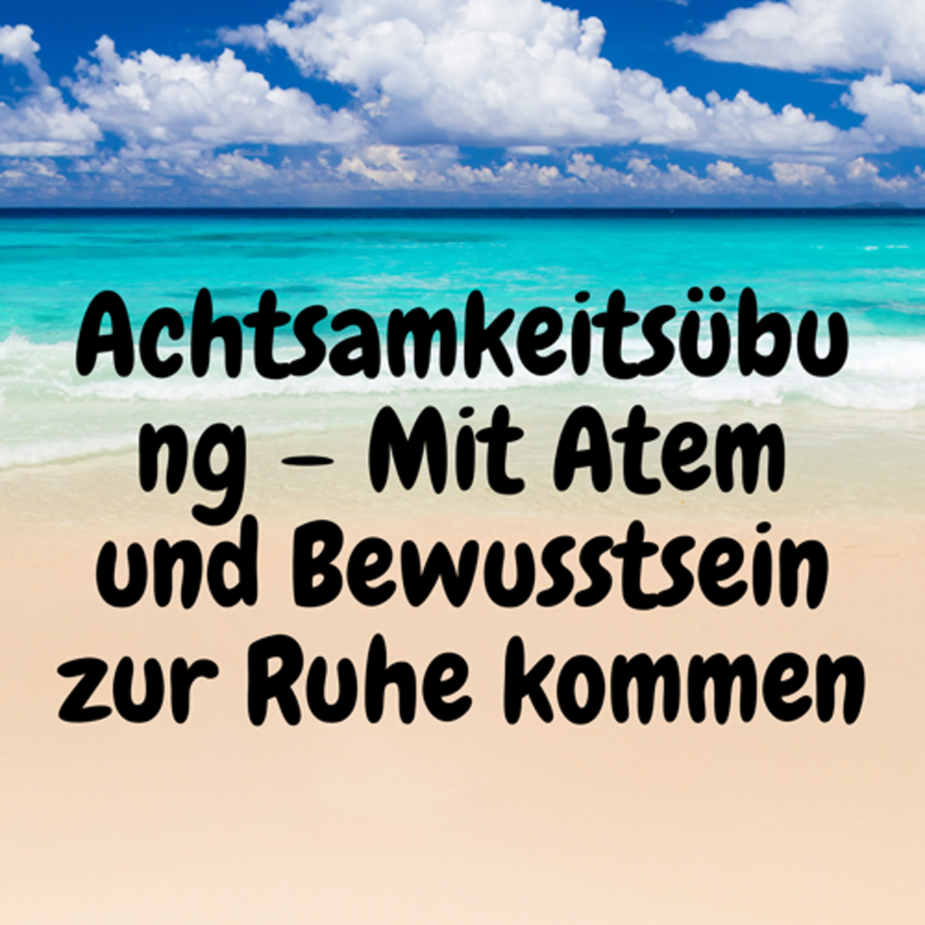 Achtsamkeitsübung – Mit Atem und Bewusstsein zur Ruhe kommen episode artwork