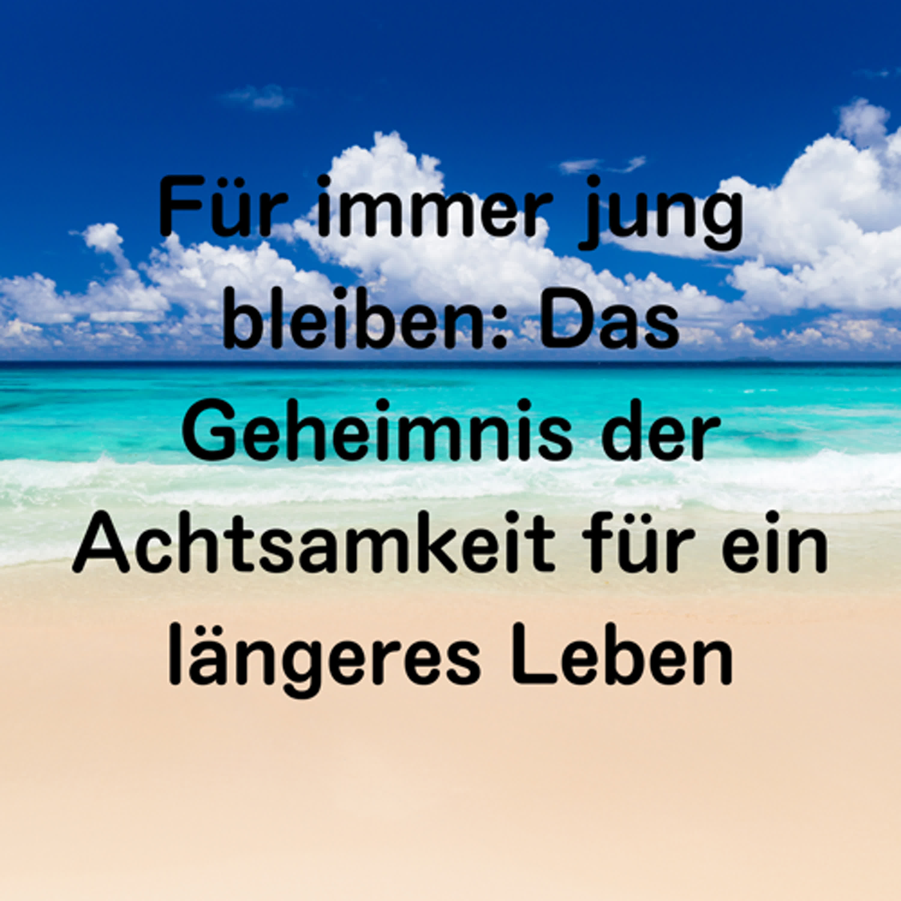 Für immer jung bleiben: Das Geheimnis der Achtsamkeit für ein längeres Leben episode artwork