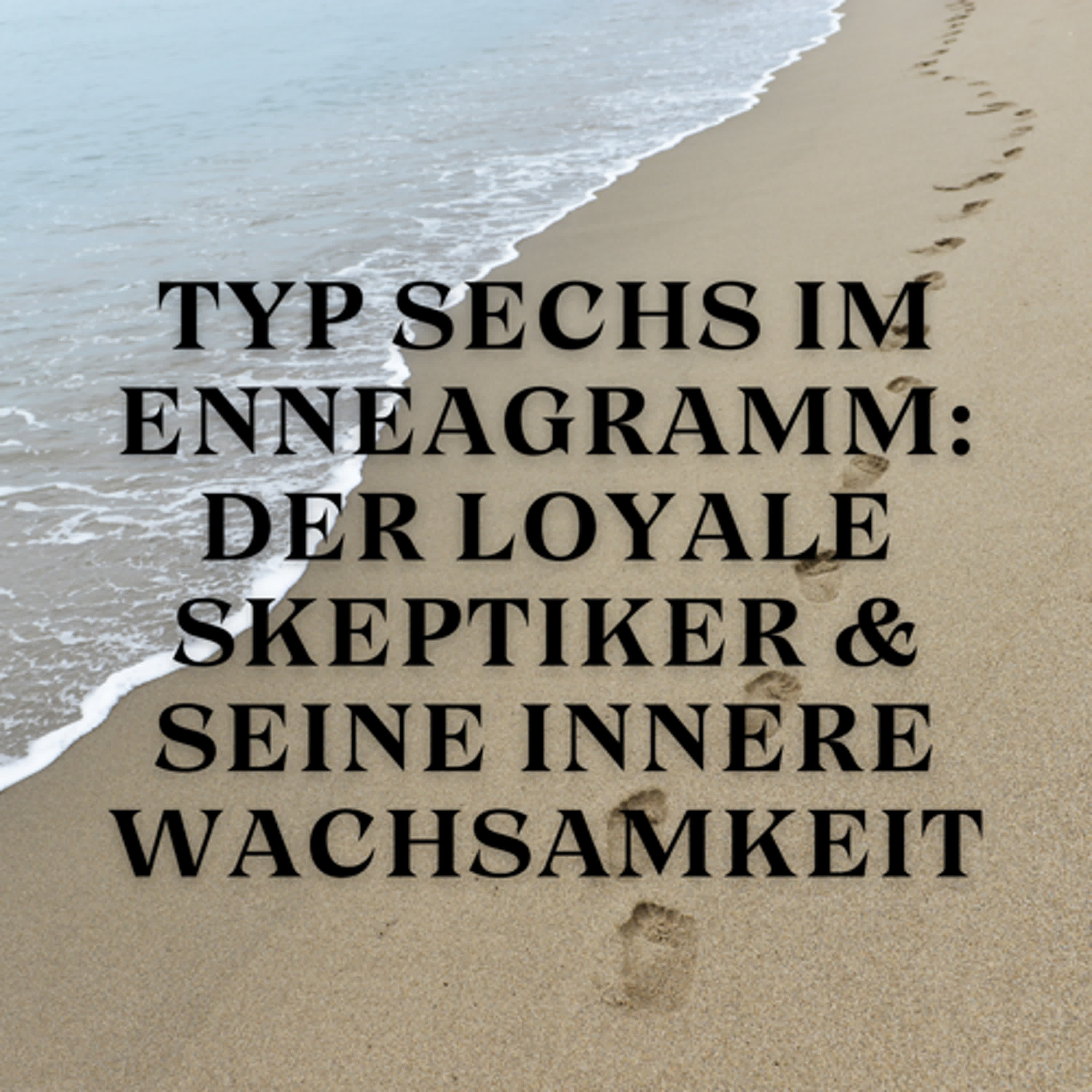 Typ Sechs im Enneagramm: Der loyale Skeptiker & seine innere Wachsamkeit episode artwork