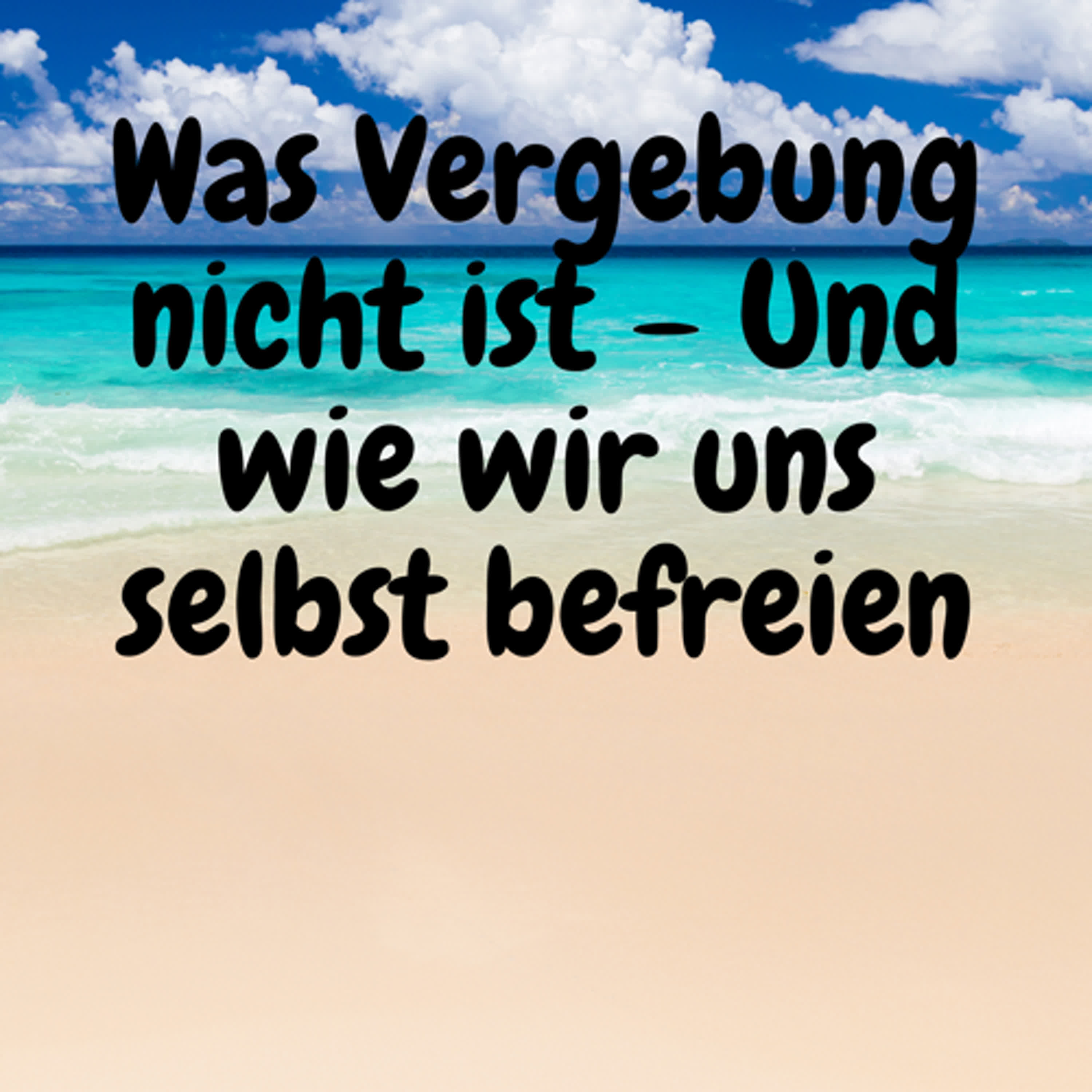 Was Vergebung nicht ist – Und wie wir uns selbst befreien episode artwork