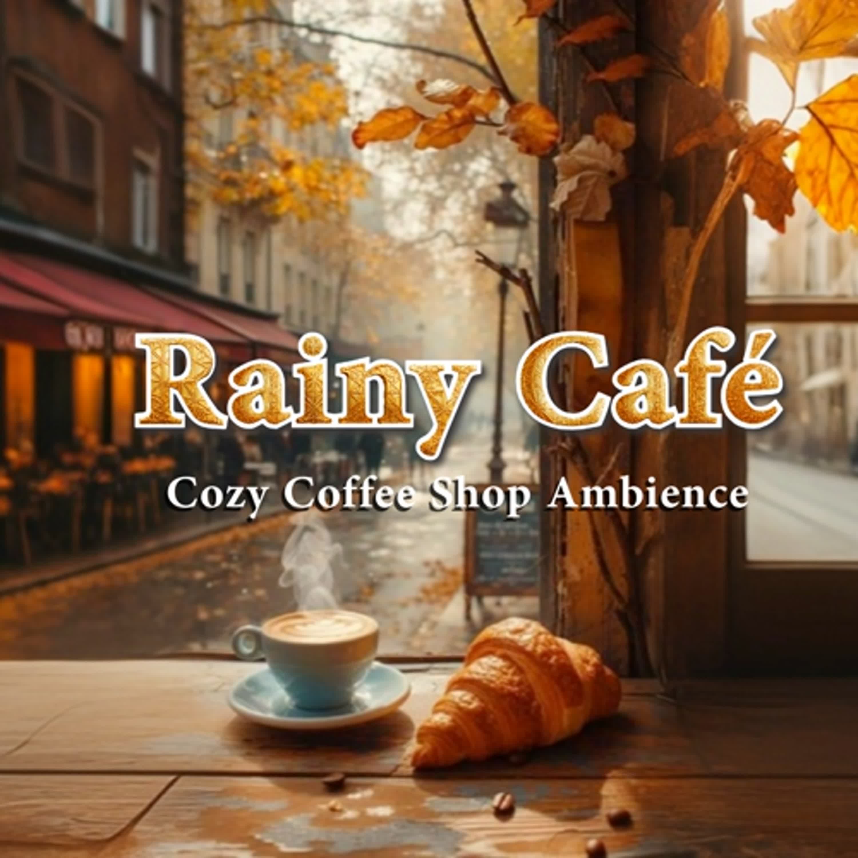 Rainy Café Ambience | Coffee Shop Rain Sounds White Noise for Sleep & Study ｜ 雨聲咖啡廳白噪音 助眠放鬆專注 episode artwork