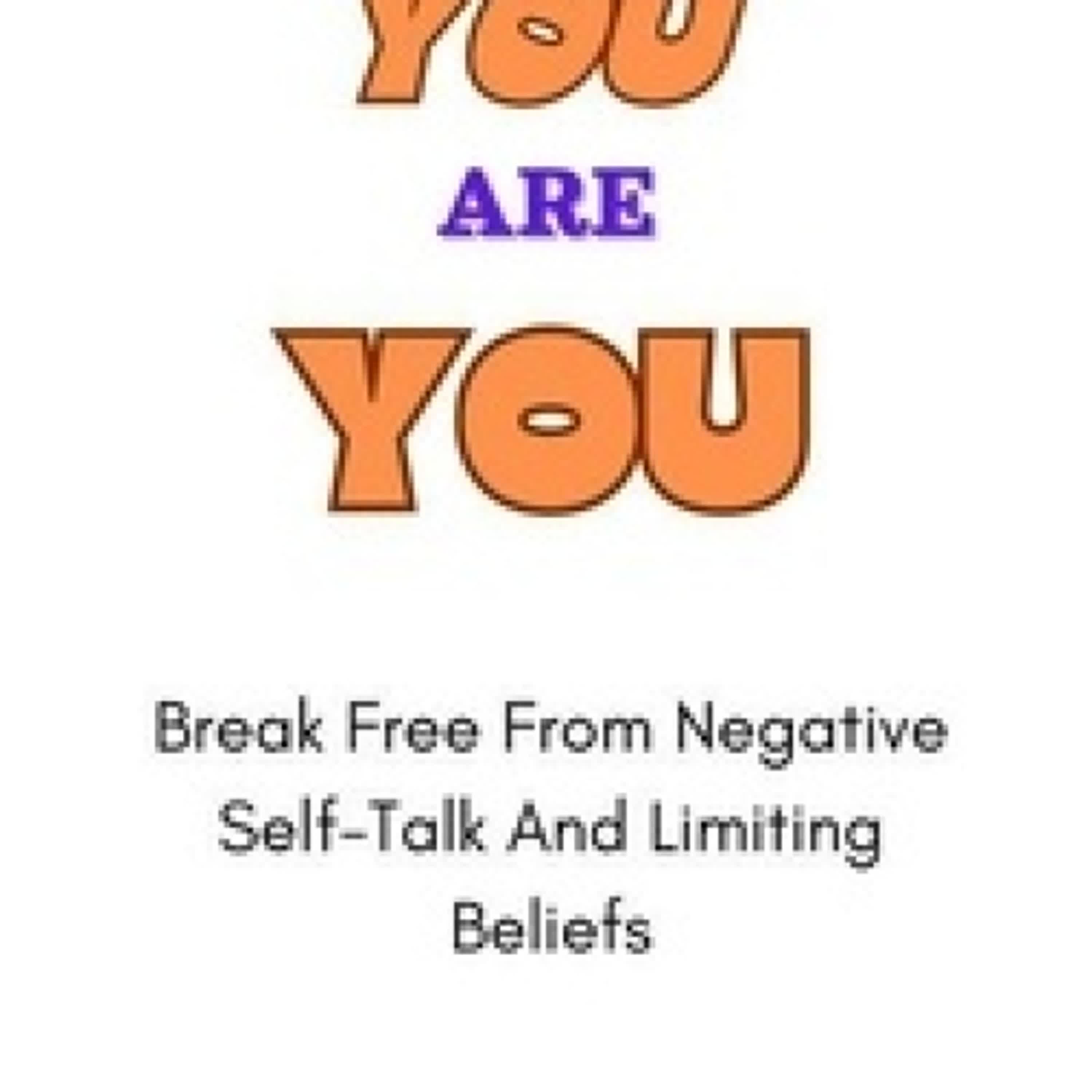 {téléchargement} You Are You: Break Free from Negative Self-Talk and Limiting Beliefs