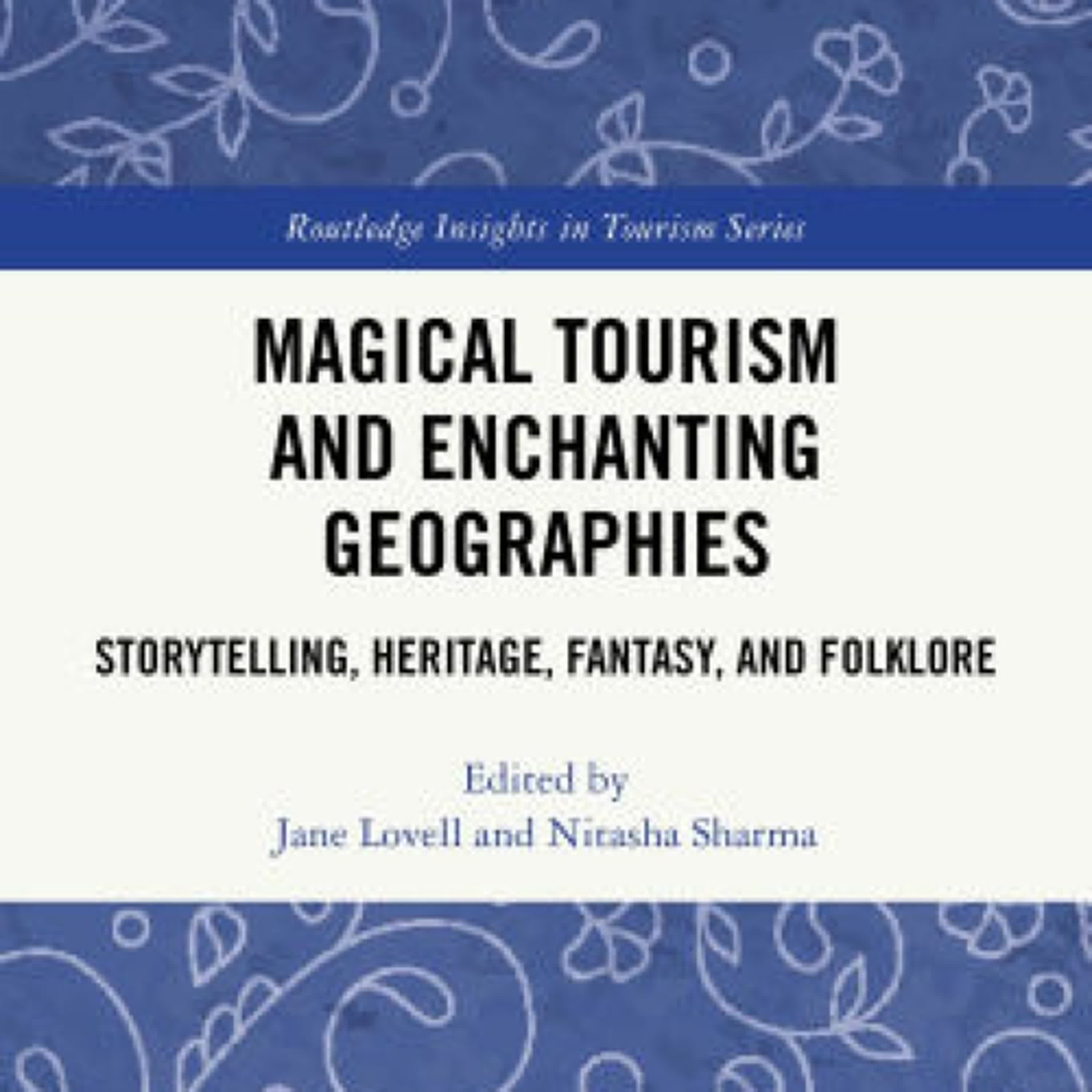[PDF] Download Magical Tourism and Enchanting Geographies: Storytelling, Heritage, Fantasy, and Folklore by Jane Lovell, Nitasha Sharma