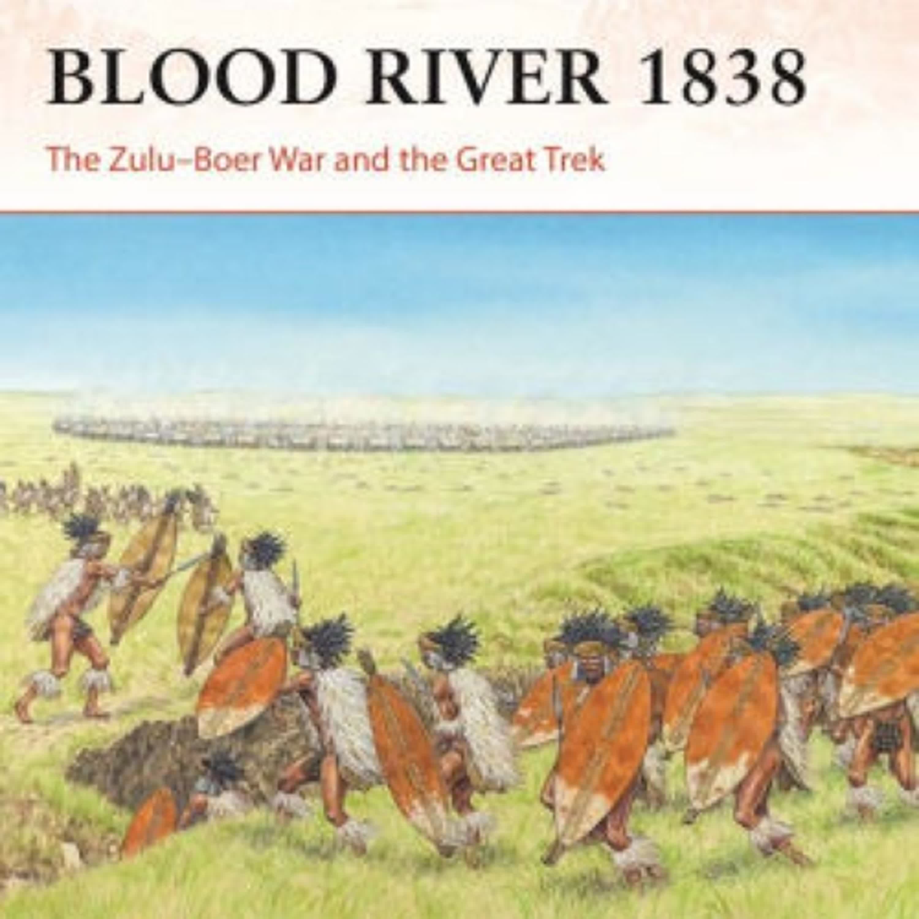 {pdf download} Blood River 1838: The Zulu-Boer War and the Great Trek by Ian Knight, Adam Hook
