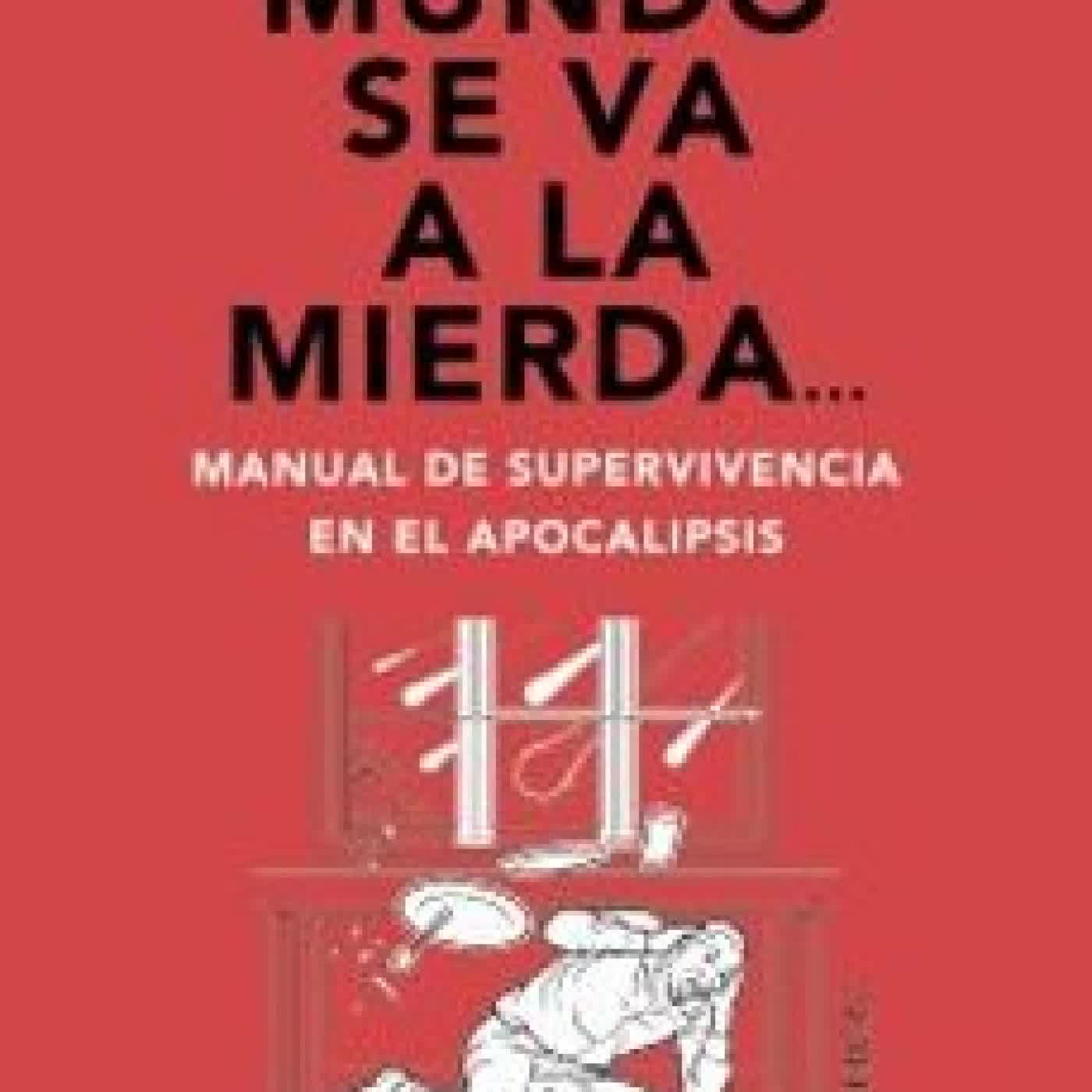 Y SI EL MUNDO SE VA A LA MIERDA... MANUAL DE SUPERVIVENCIA EN EL APOCALIPSIS JOSHUA PIVEN, DAVID BORGENICHT