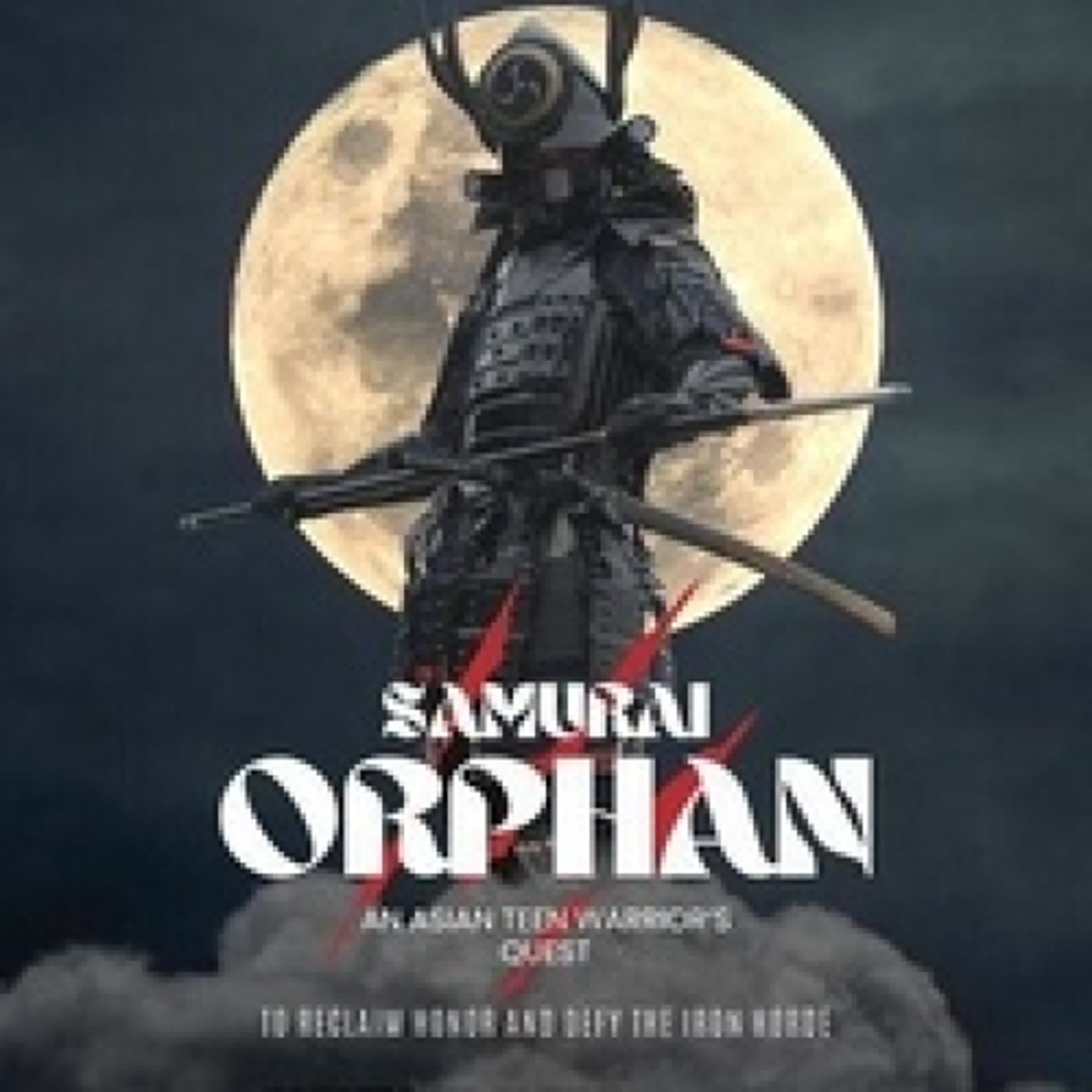 {téléchargement} The Way of the Samurai Orphan: An Asian Teen Warrior’s Quest to Reclaim Honor and Defy the Iron Horde