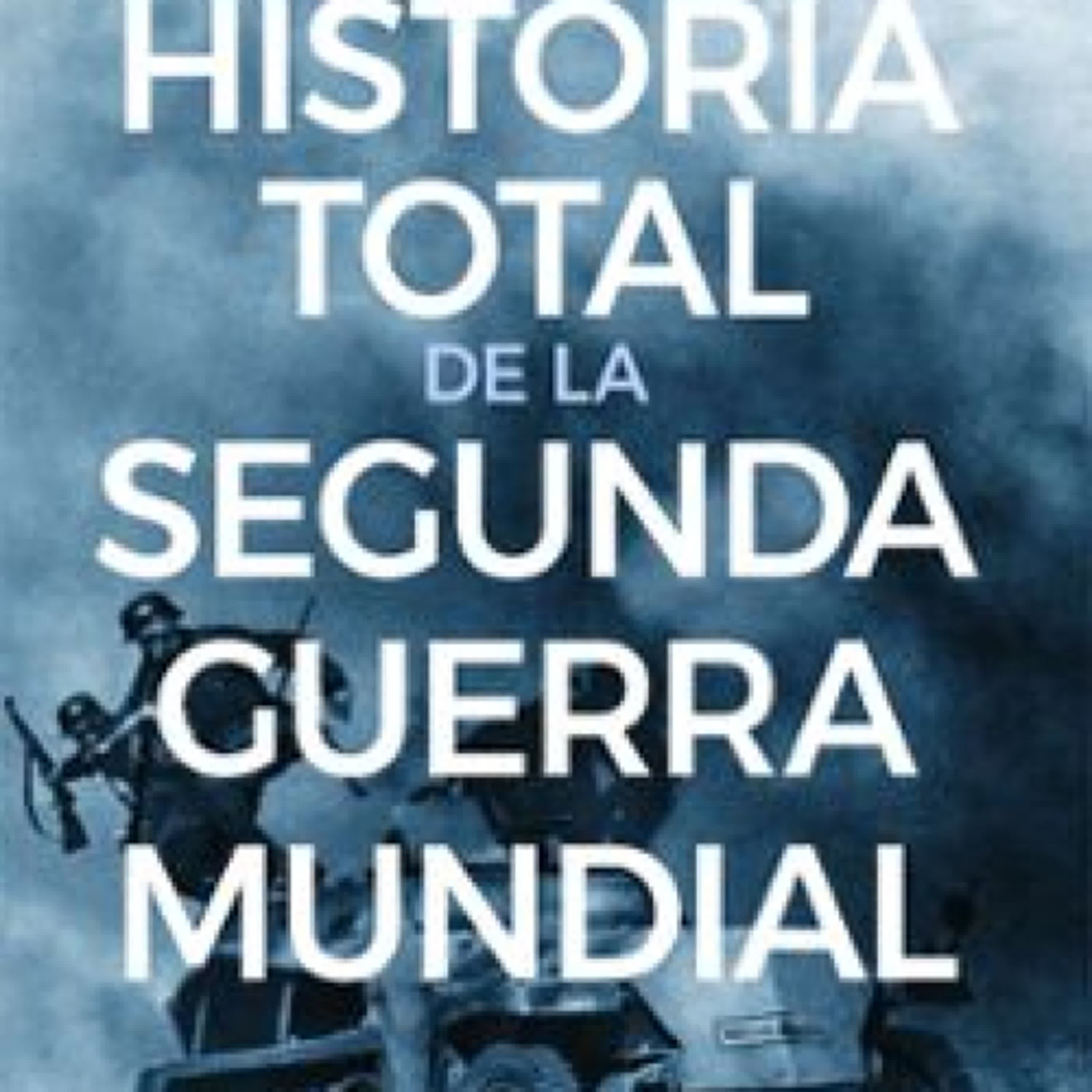HISTORIA TOTAL DE LA SEGUNDA GUERRA MUNDIAL Olivier Wieviorka