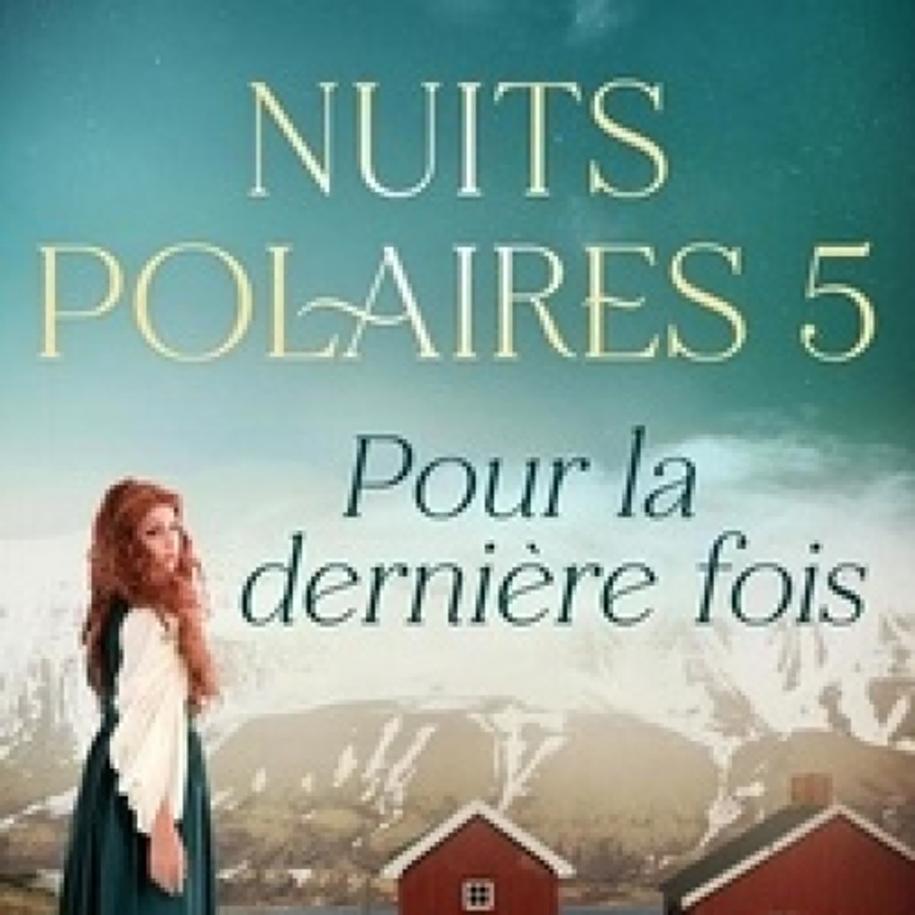 TÉLÉCHARGER [PDF] Pour la dernière fois - Nuits Polaires, Livre 5