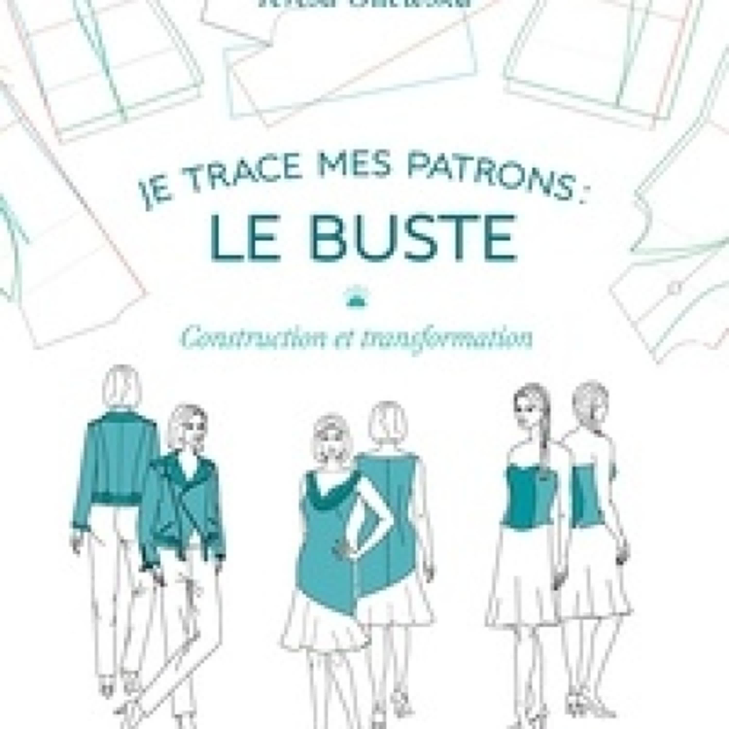 Télécharger Pdf Je trace mes patrons : le buste - Construction et transformation
