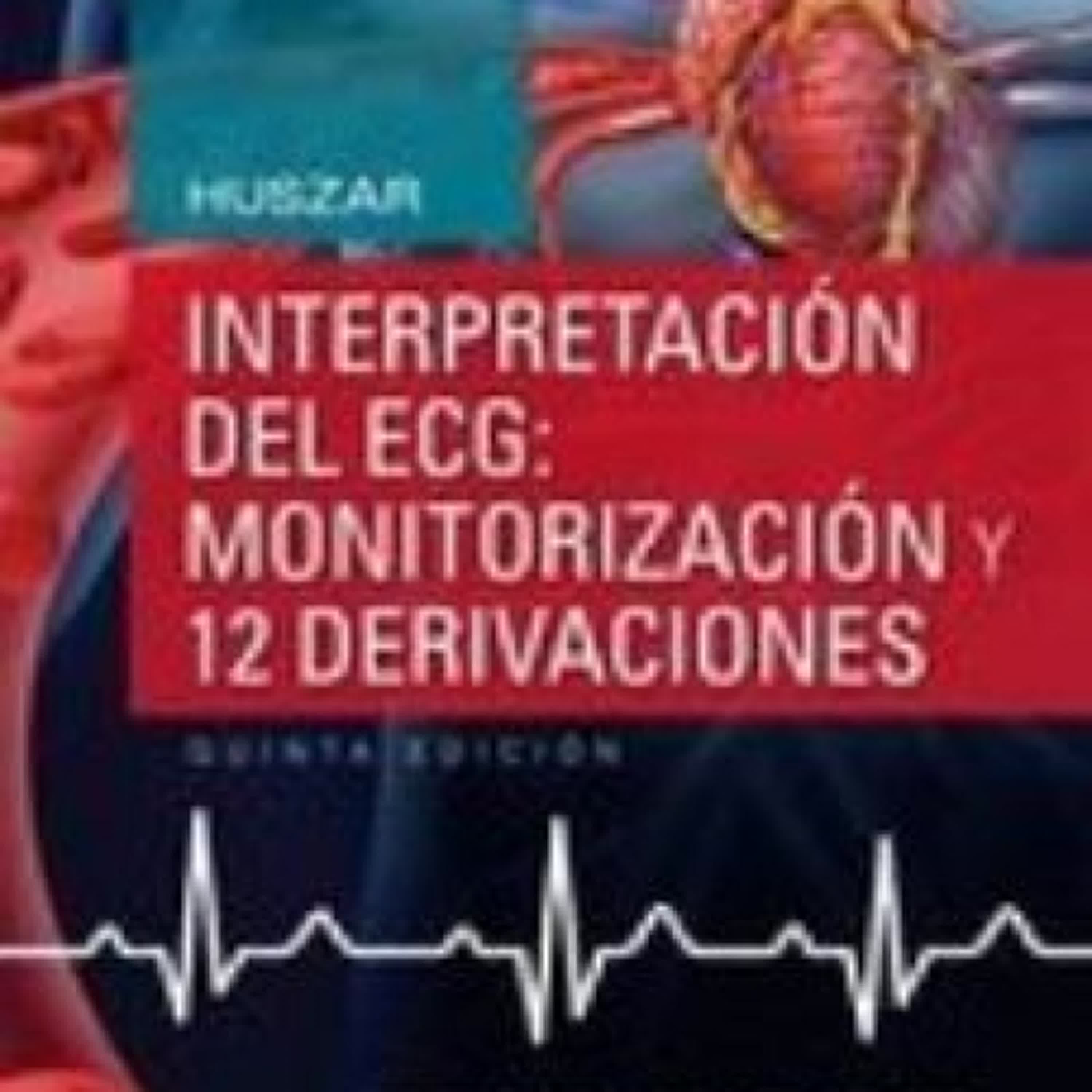 HUSZAR. INTERPRETACIÓN DEL ECG: MONITORIZACIÓN Y 12 DERIVACIONES, 5ª ED. K. WESLEY