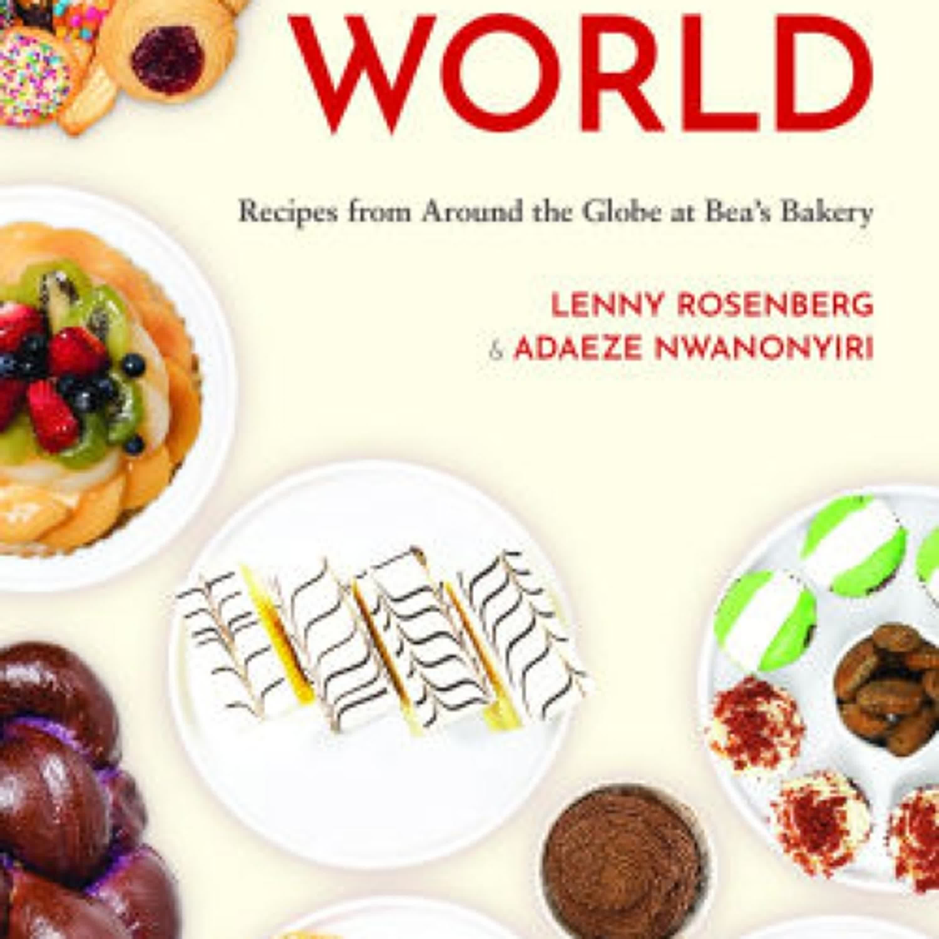 Read online: It's a Sweet World: Recipes from Around the Globe at Bea's Bakery by Lenny Rosenberg, Adaeze Nwanonyiri