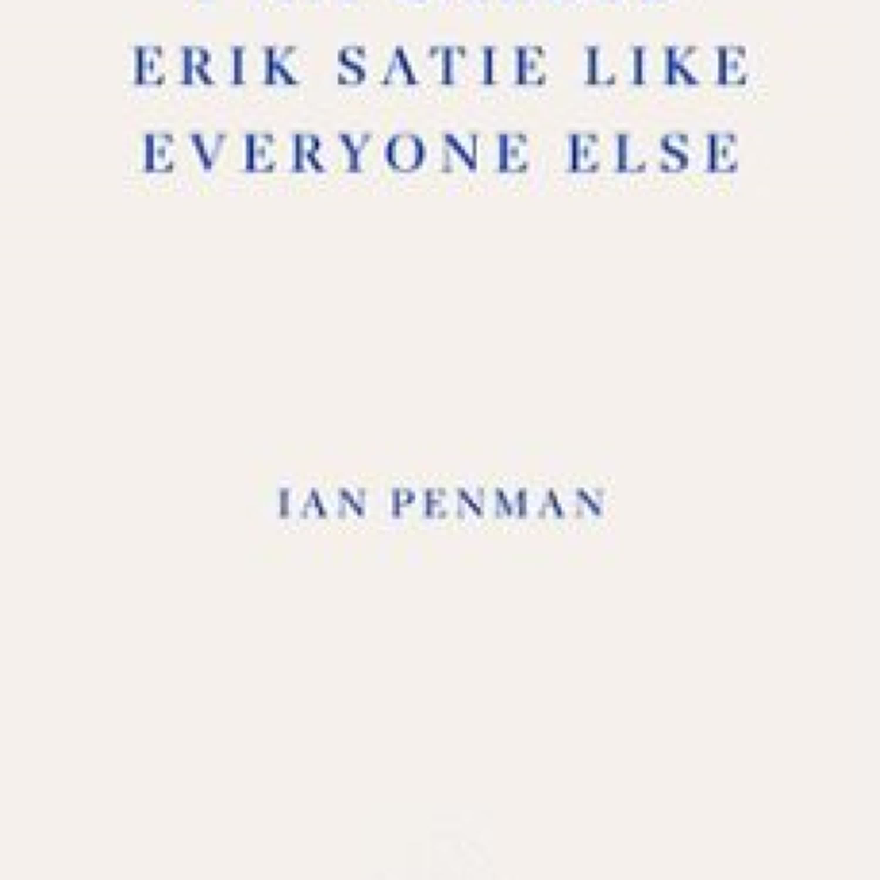 ERIK SATIE THREE PIECE SUITE IAN PENMAN