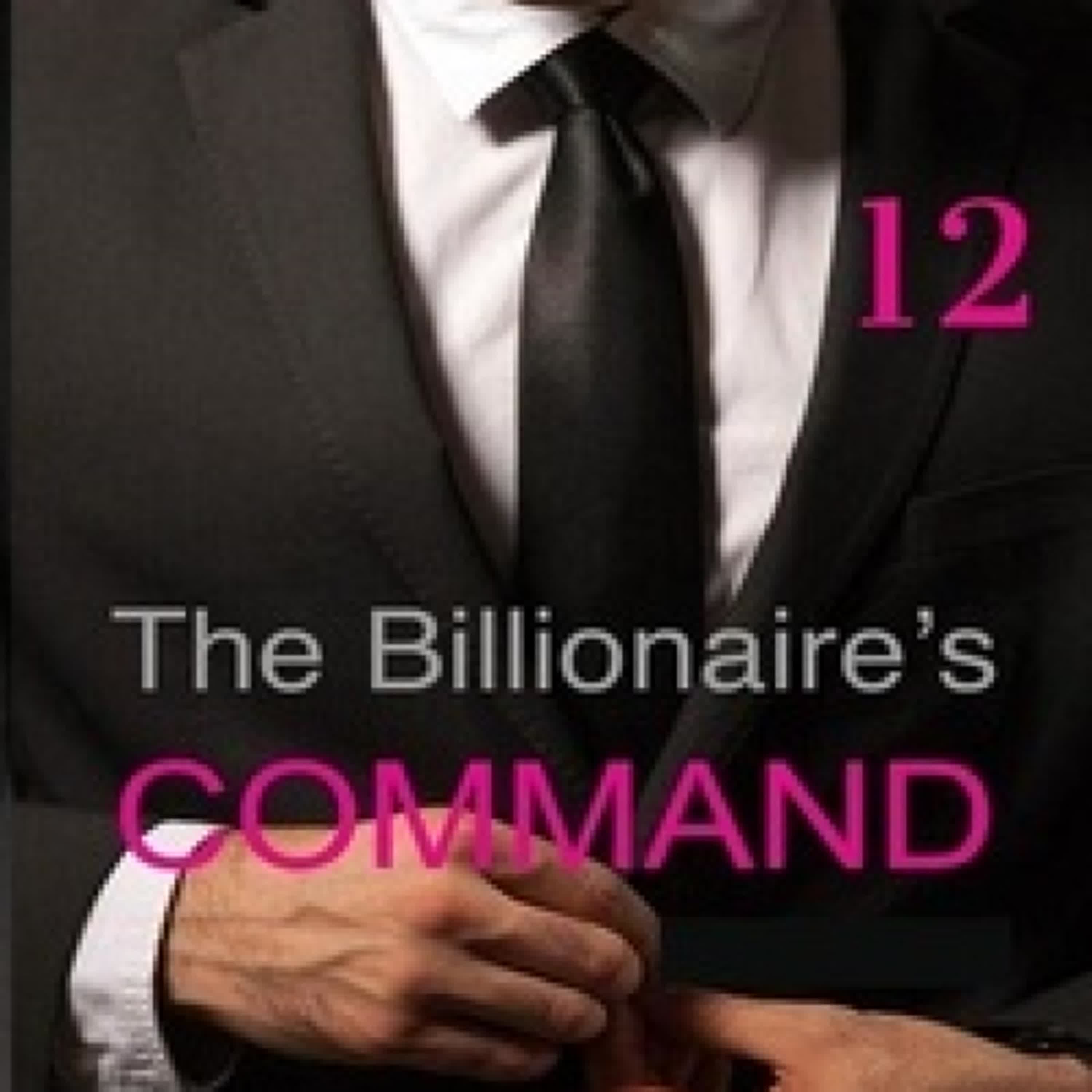 {téléchargement} The Billionaire’s Command: 12 - The Submissive Series, #12