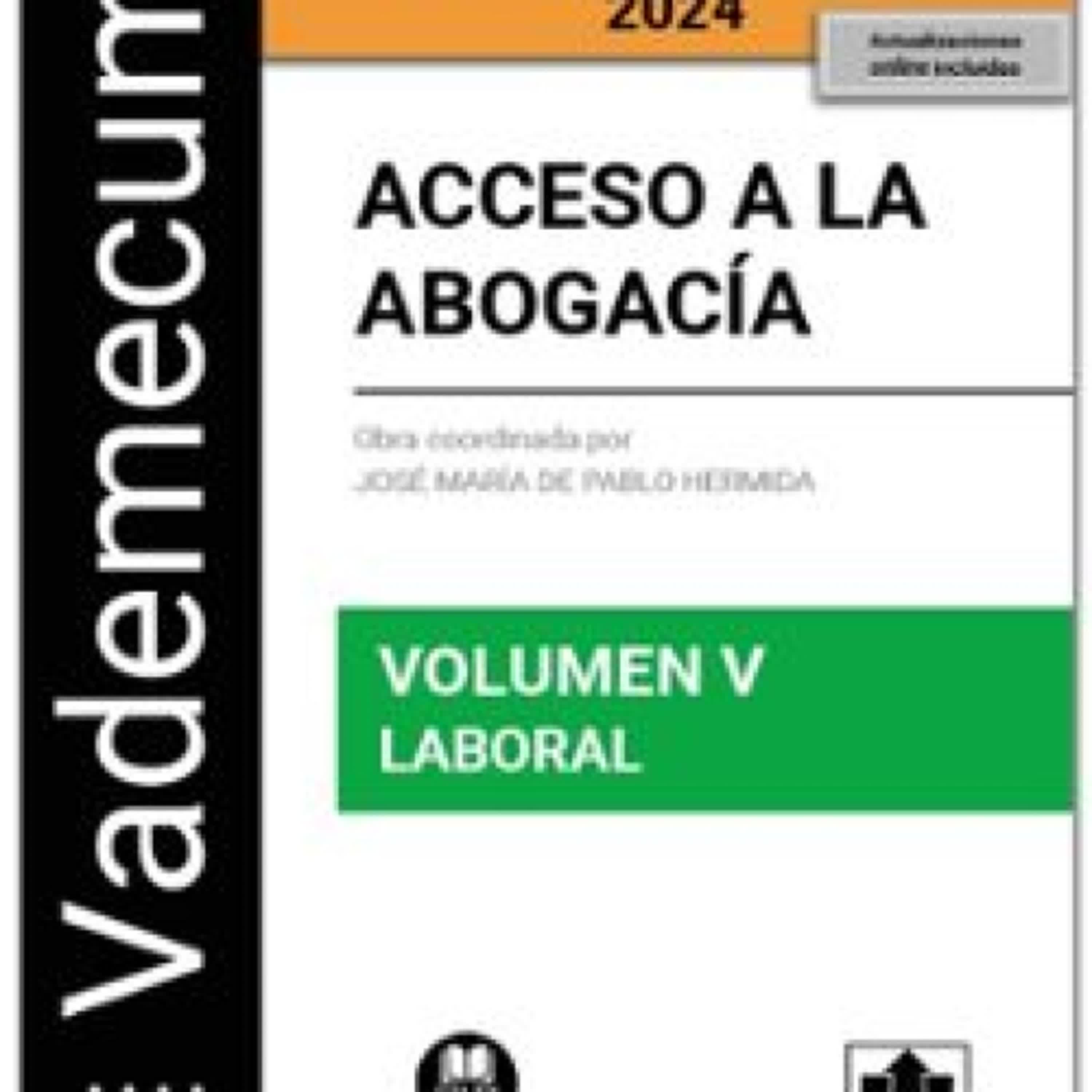 VADEMECUM ACCESO A LA ABOGACÍA. VOLUMEN V. LABORAL 2024 JOSE MARIA DE PABLO HERMIDA